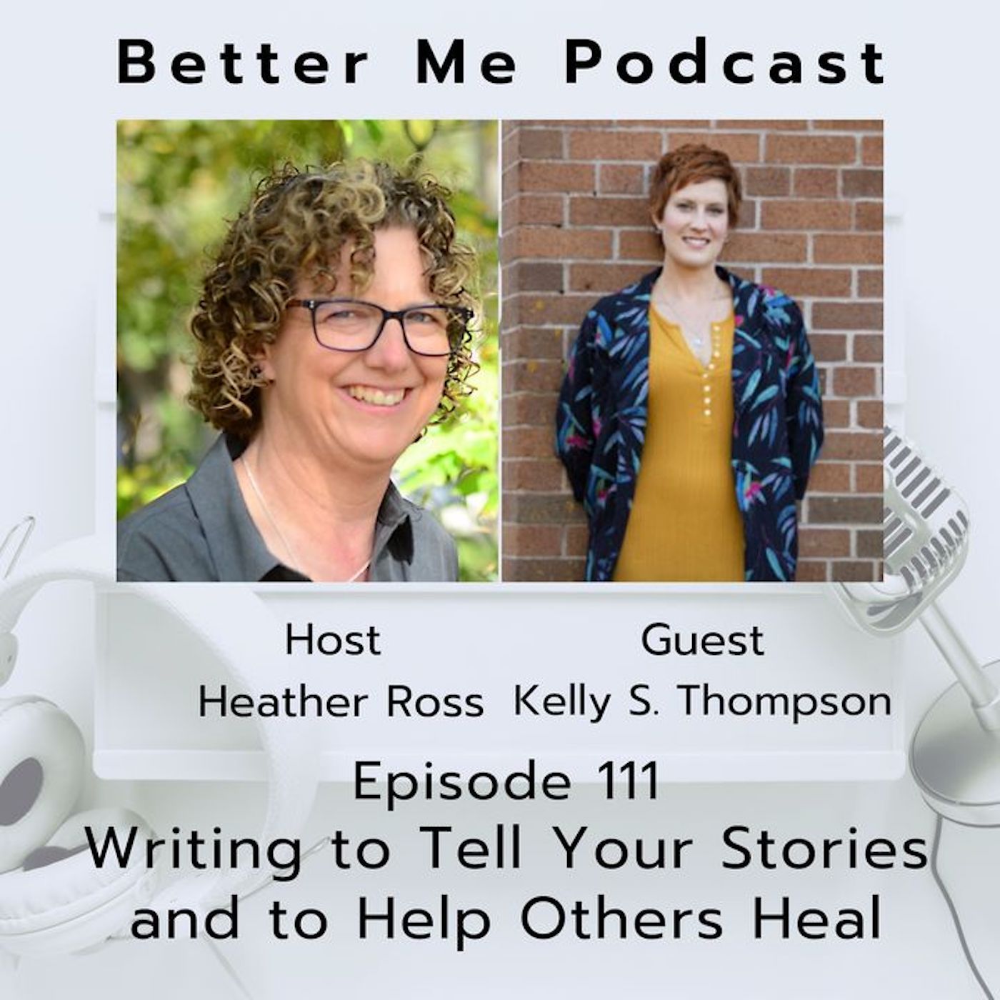 EP 111 Writing to Tell Your Stories and to Help Others Heal (with guest Kelly S. Thompson)