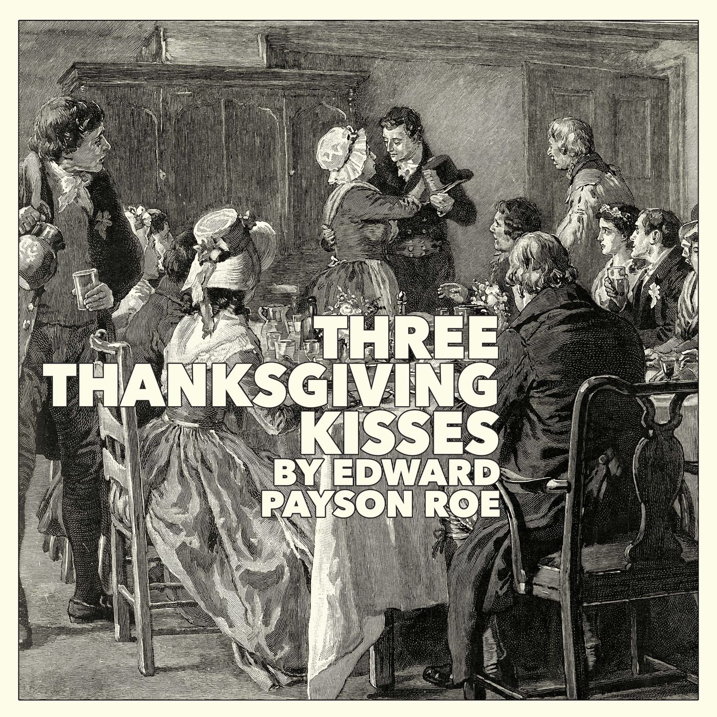 Three Thanksgiving Kisses by Edward Payson Roe episode artwork