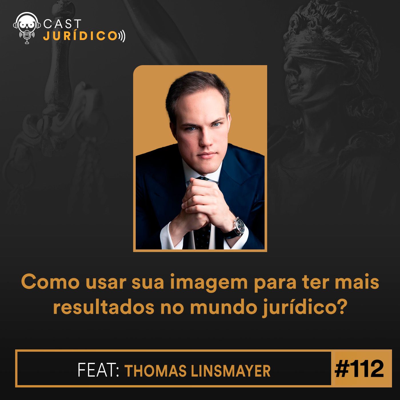 Episódio 112:Como usar sua imagem para ter mais resultados no mundo jurídico?