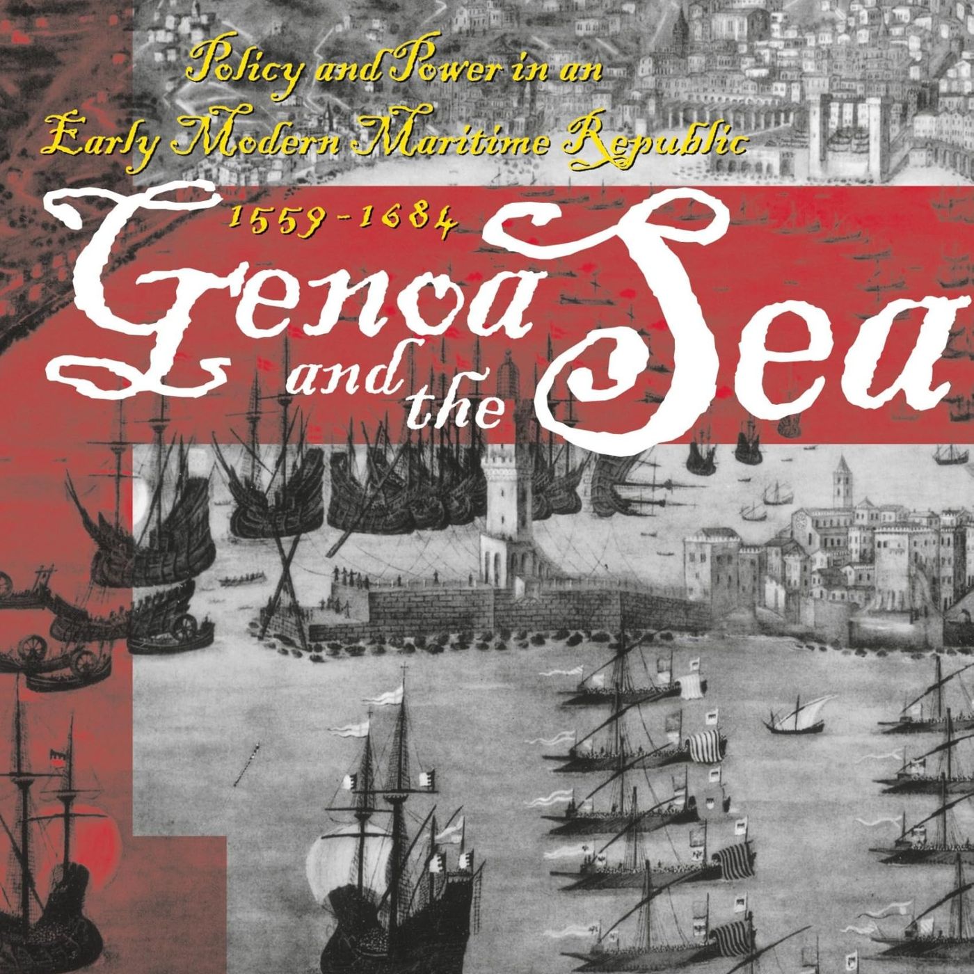 Genoa and the Sea: Policy and Power in an Early Modern Maritime Republic
