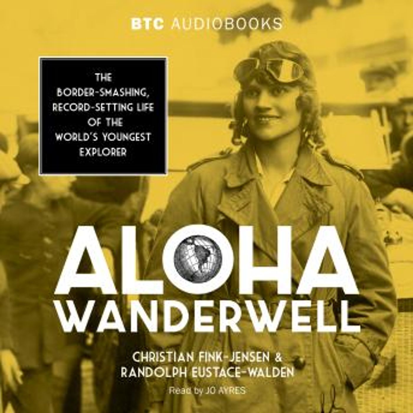 Aloha Wanderwell: The Border-Smashing, Record-Setting Life of the World's Youngest Explorer by Christian Fink-Jensen, Randolph Eustace-Walde episode artwork