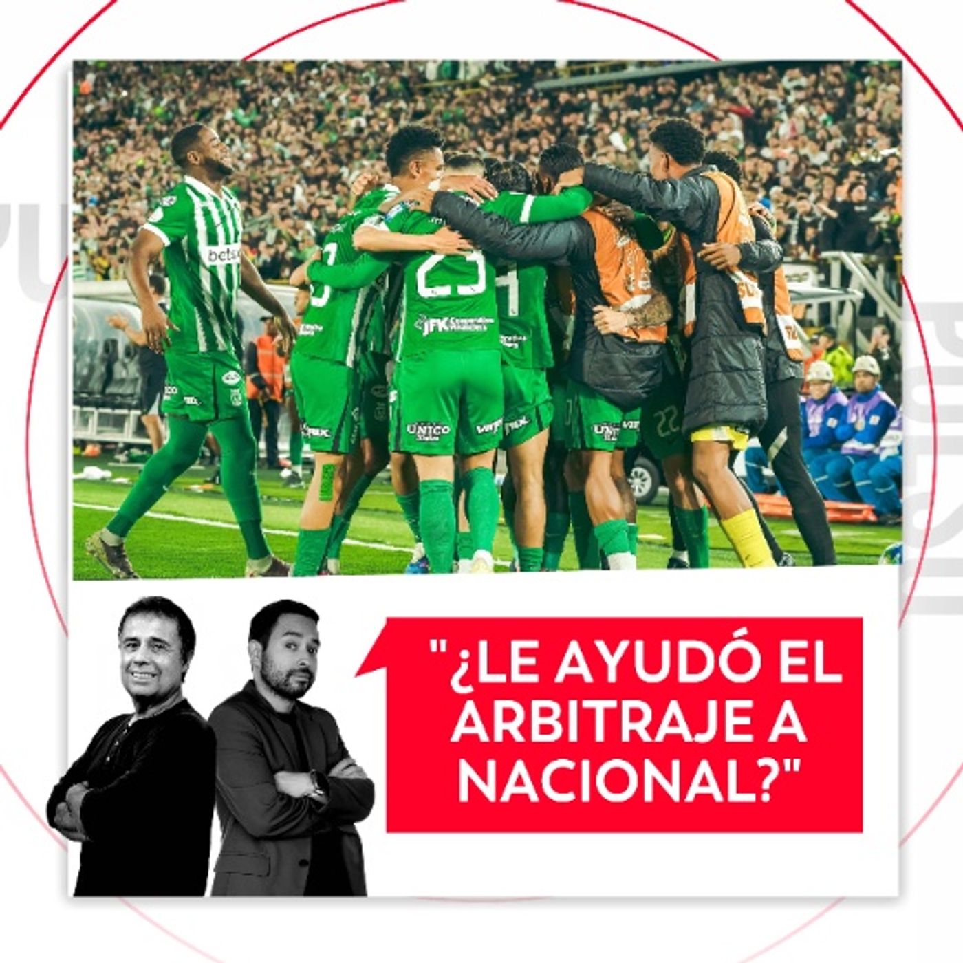 ¿Le ayudó el arbitraje a Nacional? El Pulso del Fútbol, 17 de septiembre de 2026