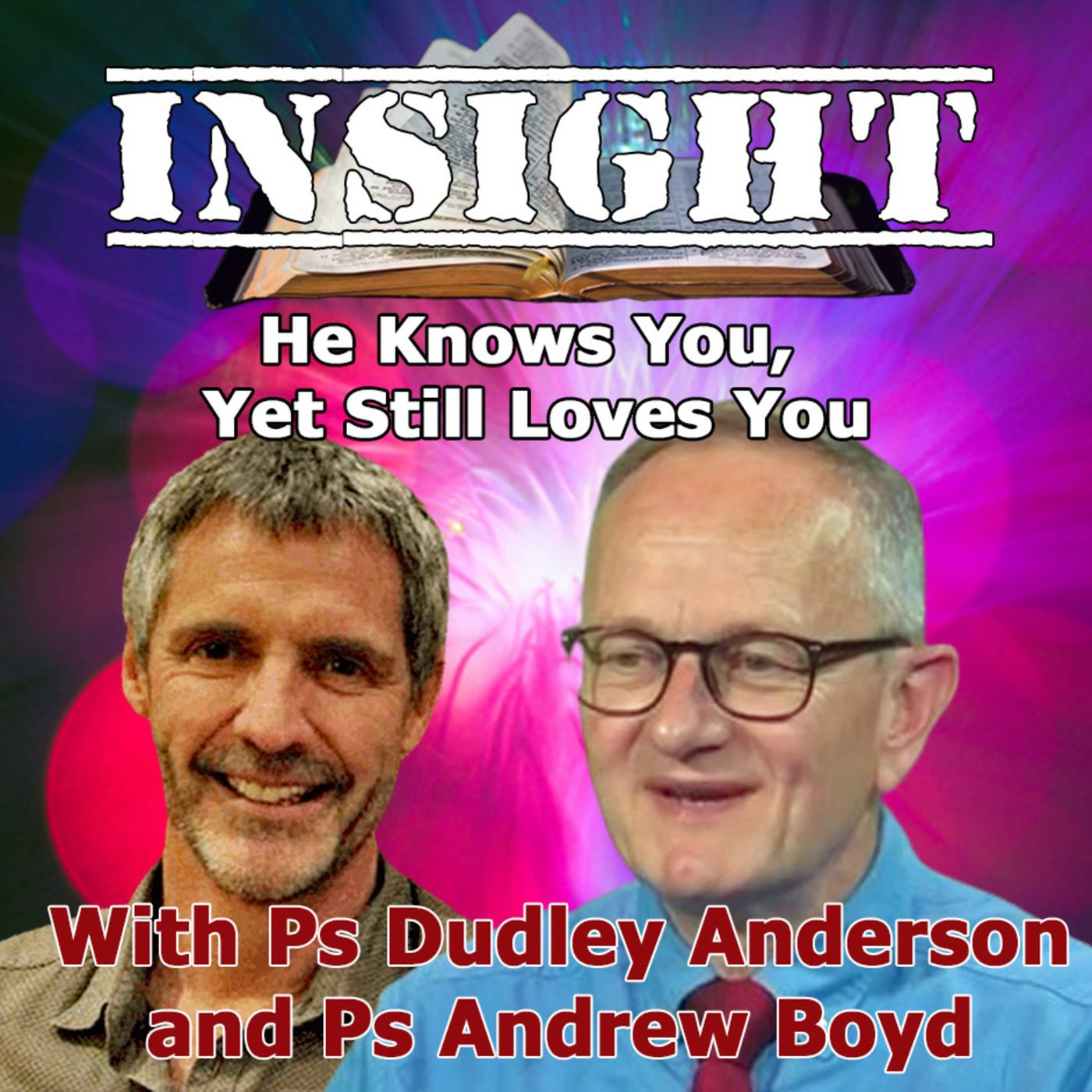 IN#11 Insight with Andrew Boyd - Knowing God - He Knows You and Yet Still Loves You