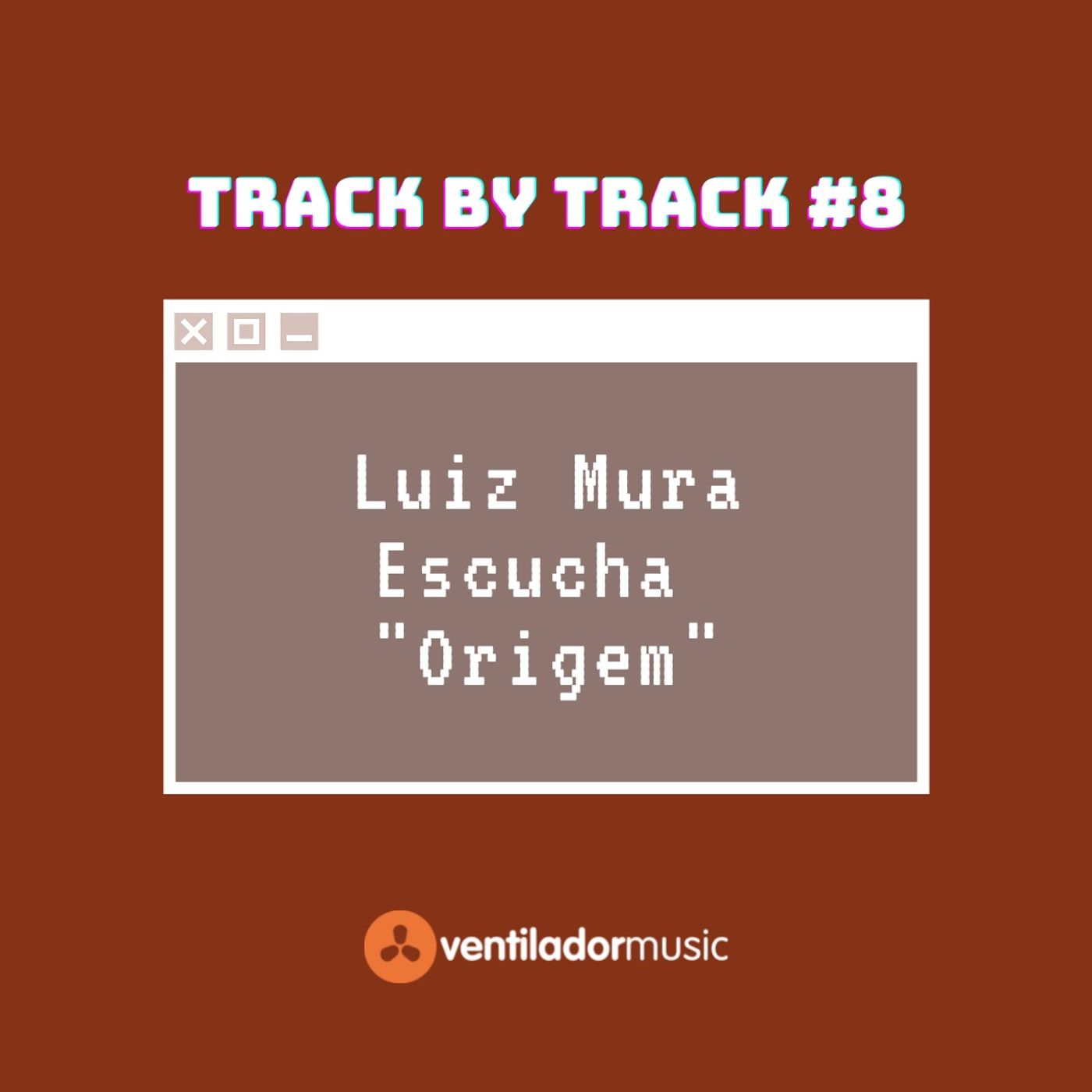 Track By Track: Luiz Murakami #8 episode artwork