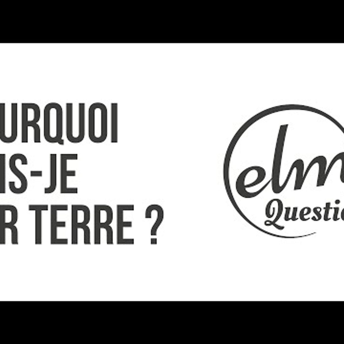 Eglise de Lille Métropole - ELM en questions - Pourquoi suis-je sur Terre