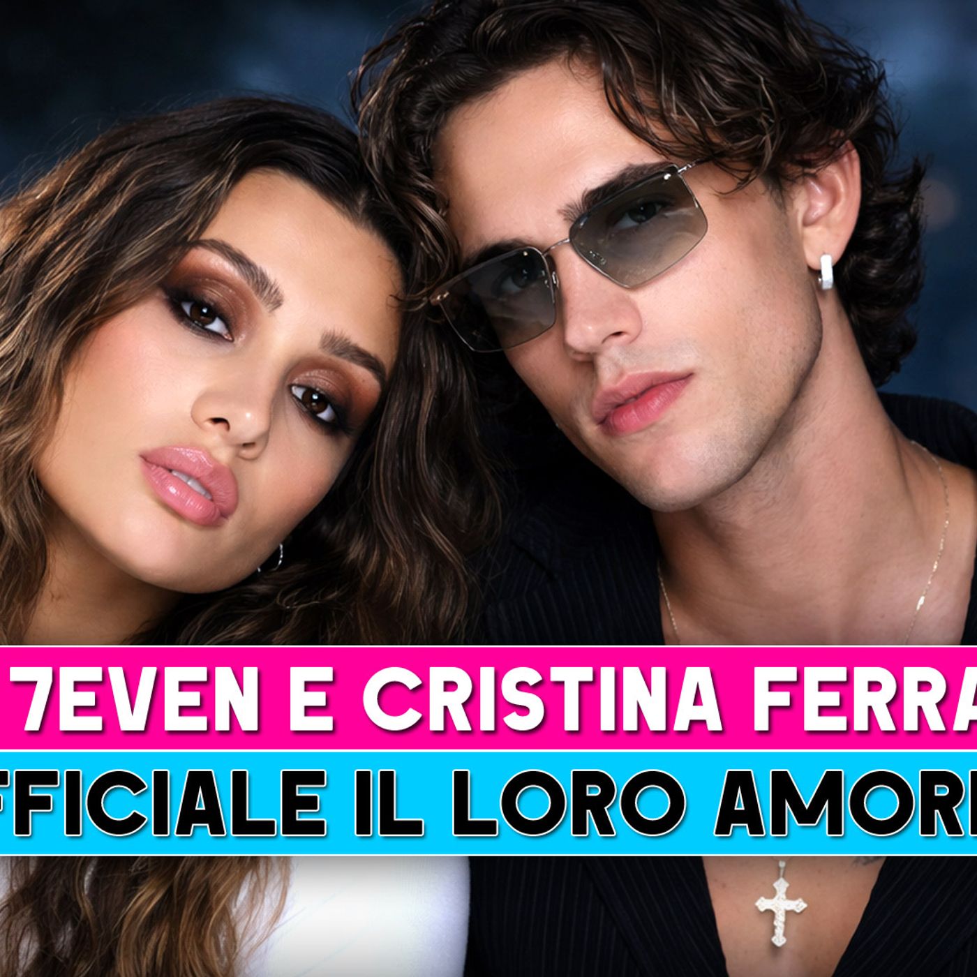 Aka 7even ufficializza la storia con Cristina Ferrara cosa cambia davvero!