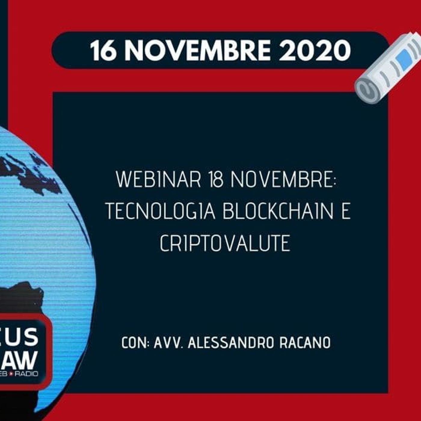 BREAKING NEWS – WEBINAR 18 NOVEMBRE: TECNOLOGIA BLOCKCHAIN E CRIPTOVALUTE – AVV. ALESSANDRO RACANO episode artwork