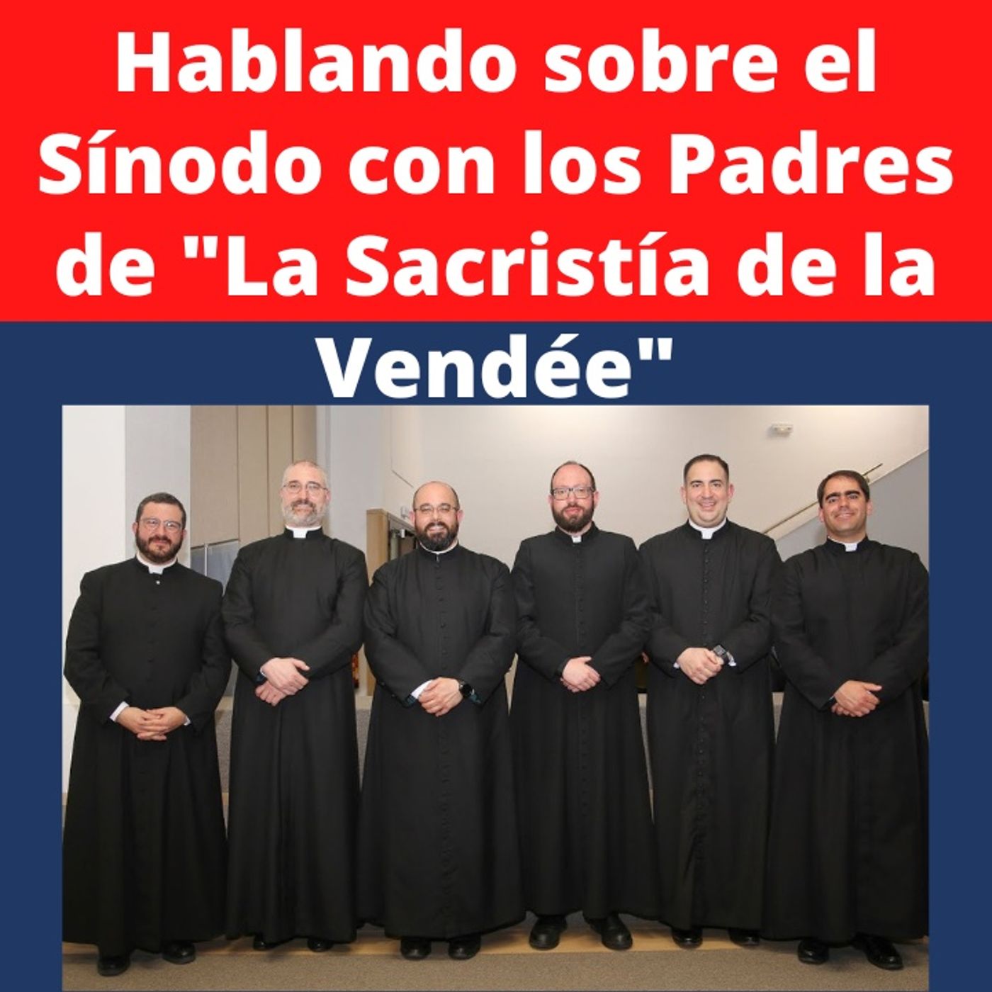 Hablando sobre el Sínodo con los Padres de "La Sacristía de la Vendée": El Instrumentum Laboris.