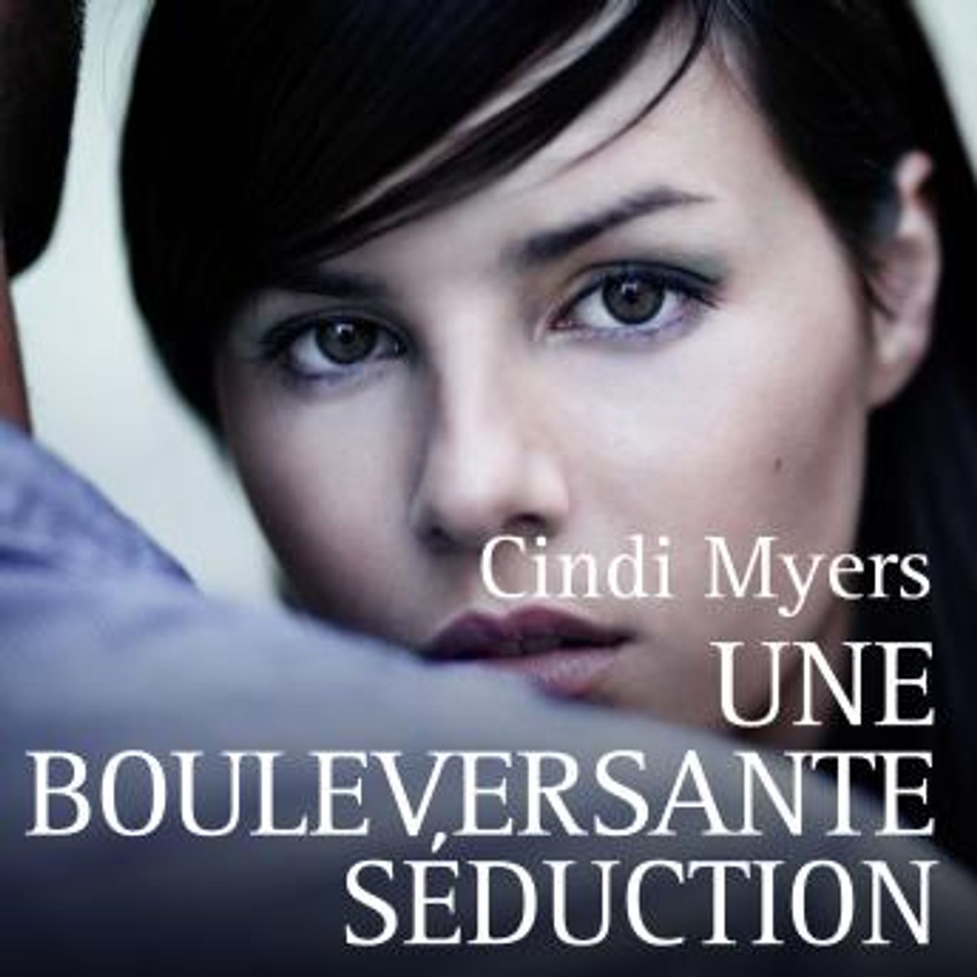 [French] - Une bouleversante séduction by Cindi Myers episode artwork