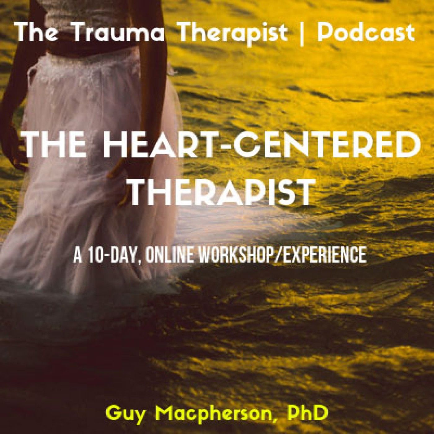 Episode 341: The Heart-Centered Therapist. Guy Macpherson, PhD