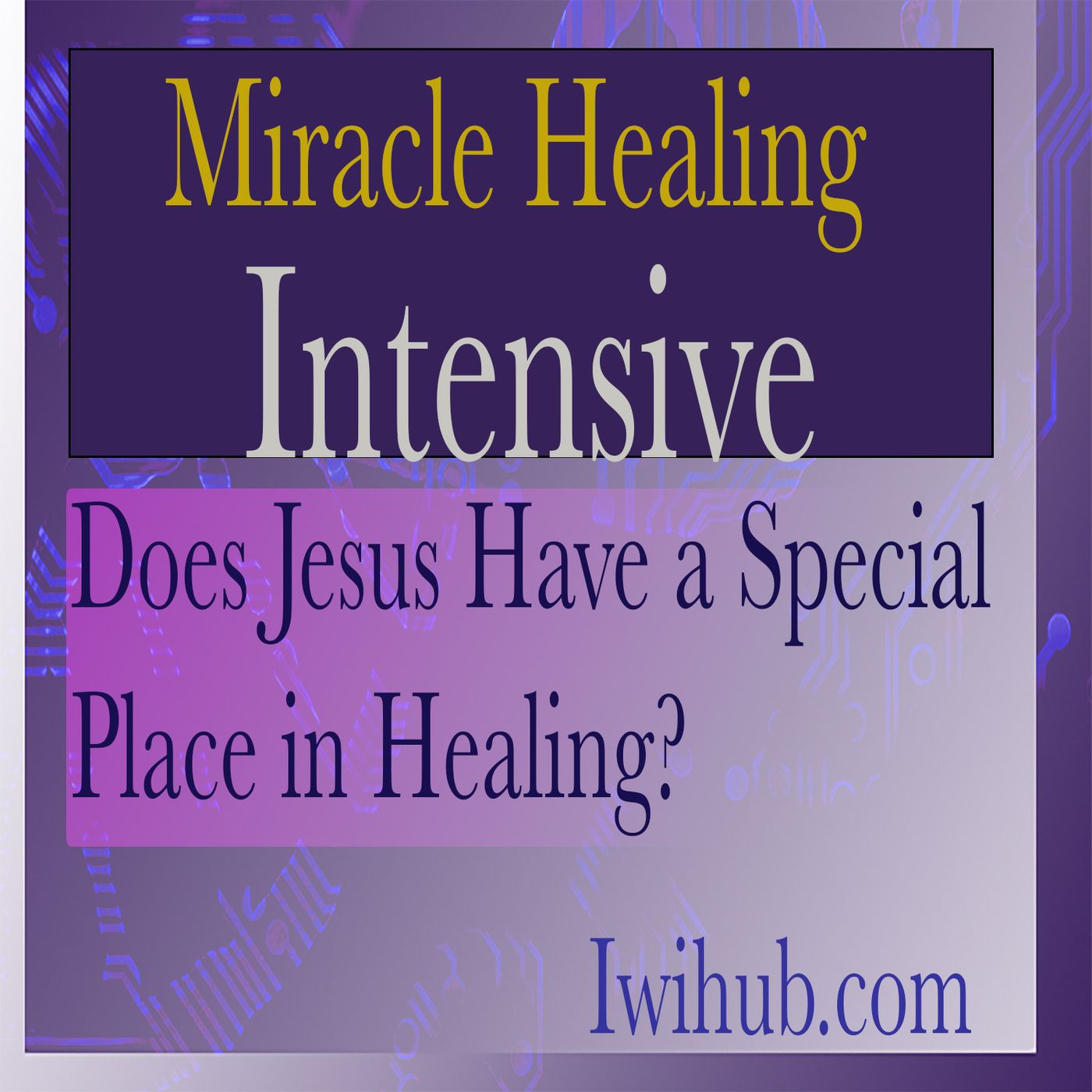 Miracle Healing Intensive 2021