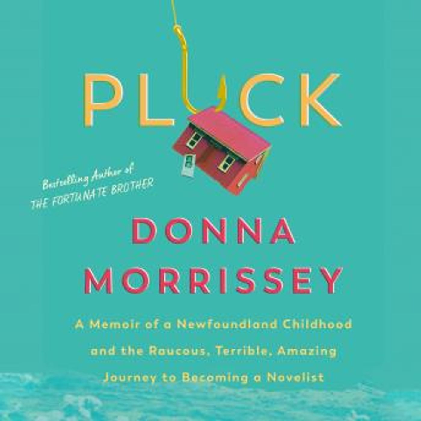 Pluck: A memoir of a Newfoundland childhood and the raucous, terrible, amazing journey  to becoming a novelist by Donna Morrissey episode artwork