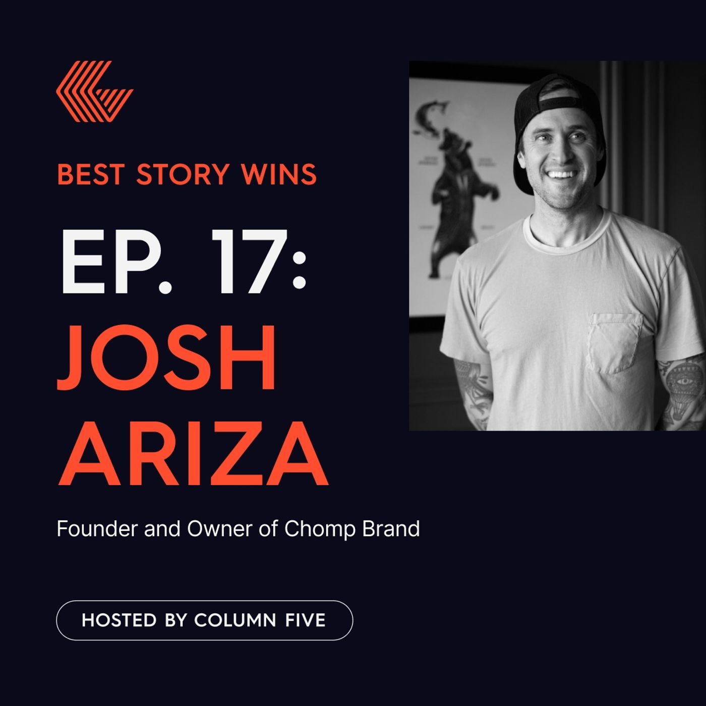 Ep. 17 Joshua Ariza (Founder and Owner of Chomp Brand)