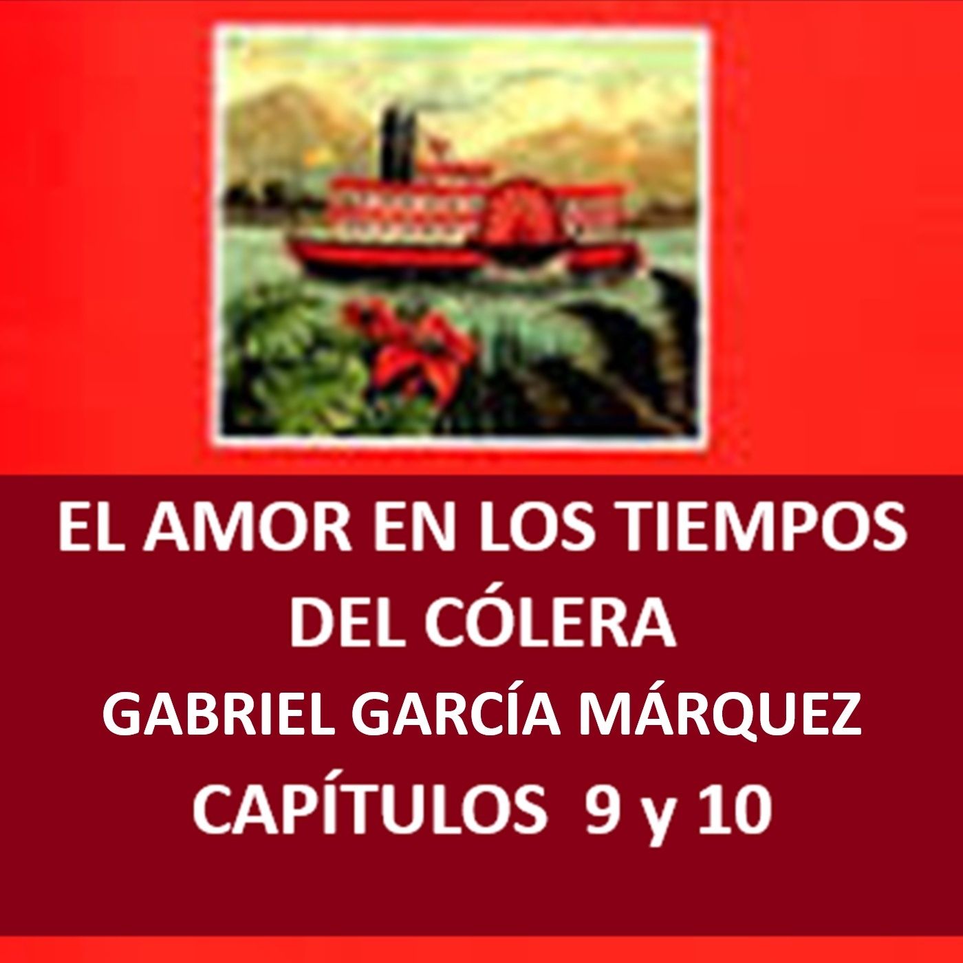 El amor en los tiempos del cólera - Capítulos 9 y 10. episode artwork