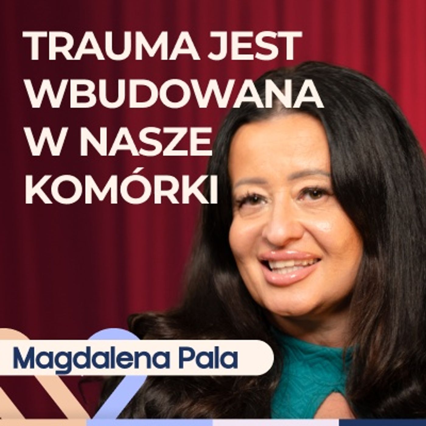 Magdalena Pala - jak trauma kształtuje nasze życie? Well Be Stories