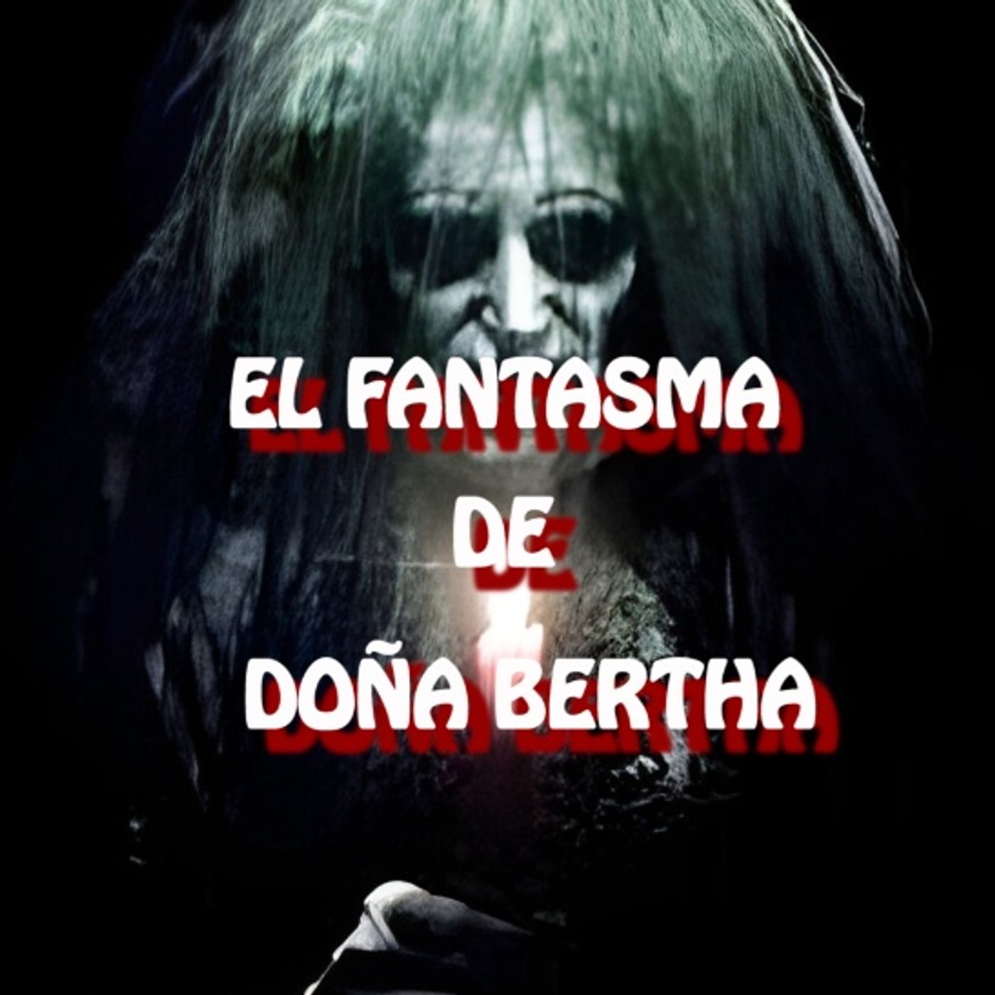 El Fantasma De Doña Bertha / Relato de Terror