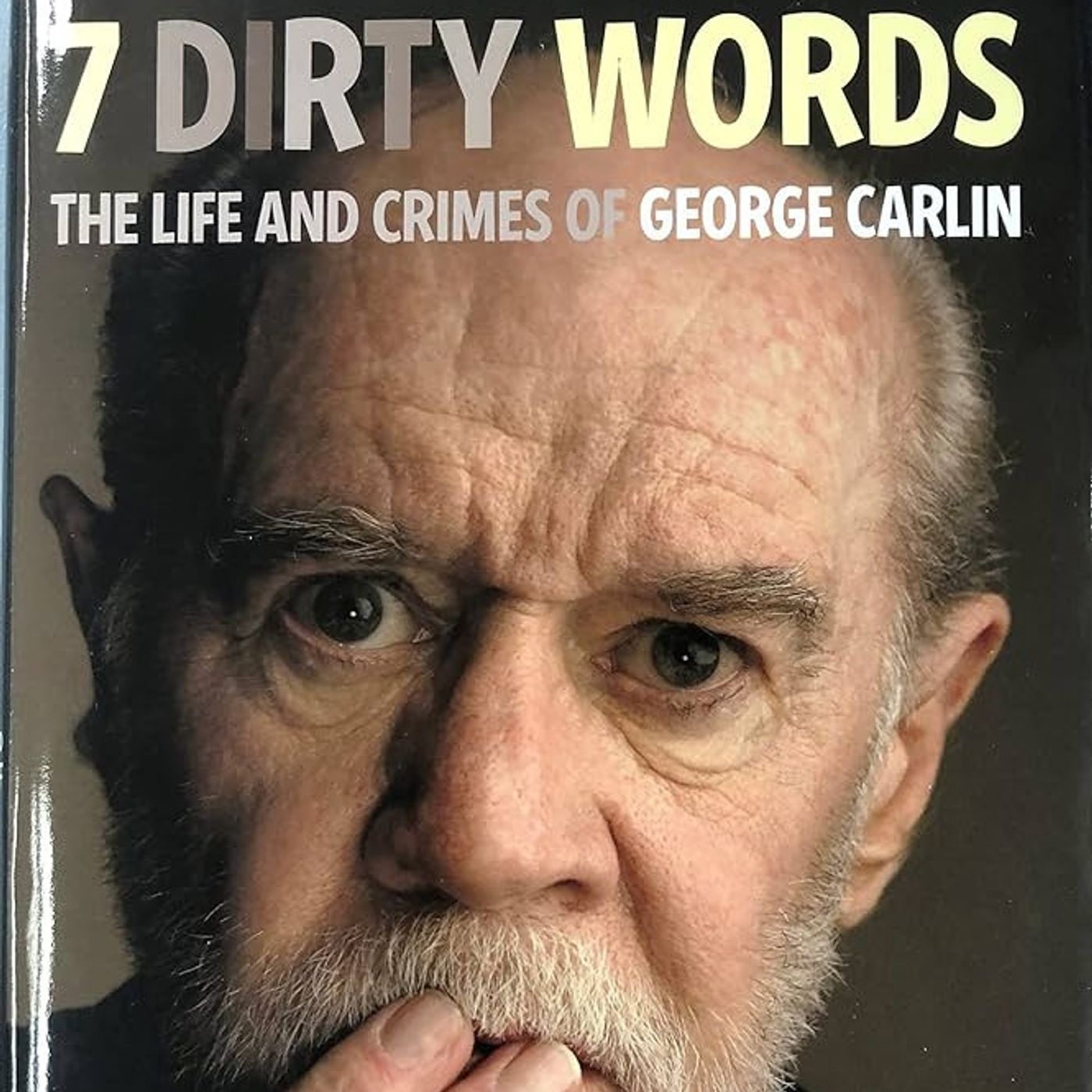 7 Dirty Words: The Life and Crimes of George Carlin