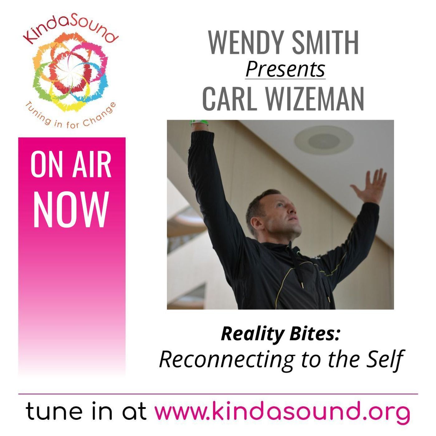 Reconnecting to the Self | Carl Wizeman on Reality Bites with Wendy Smith