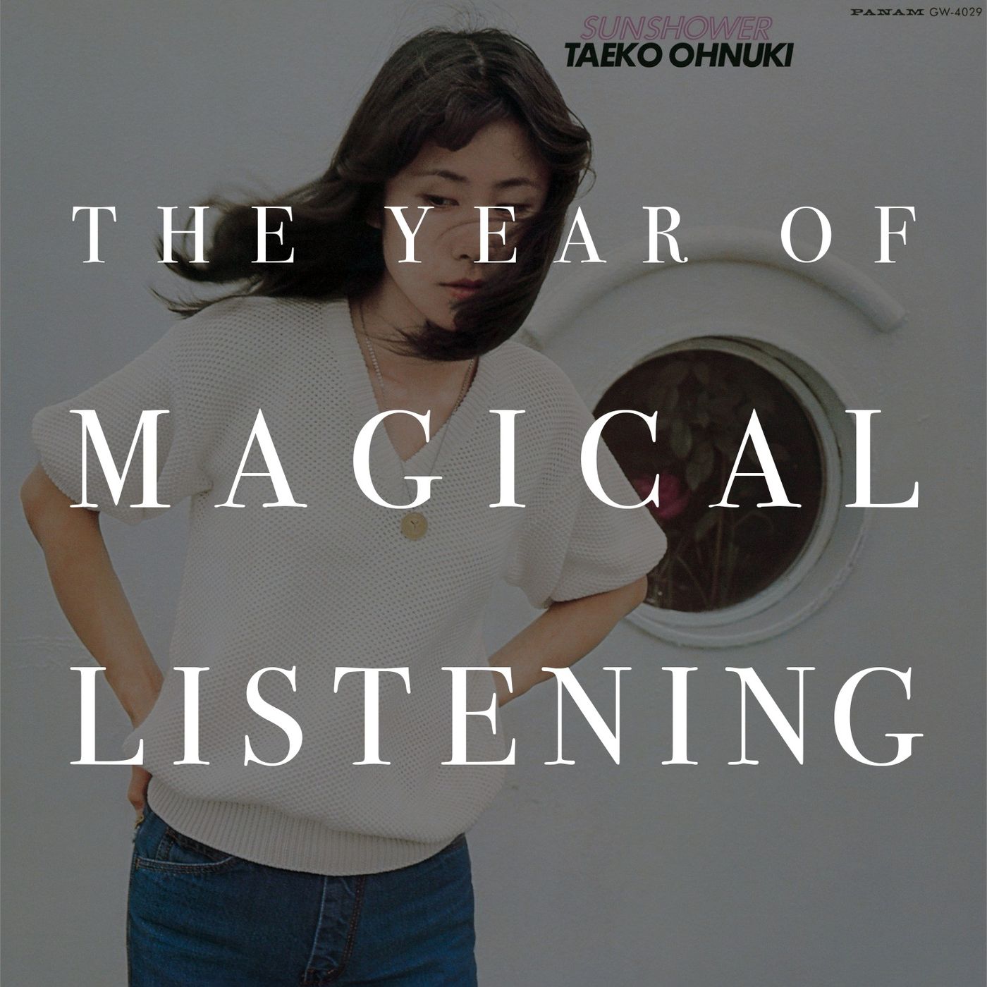 The Year of Magical Listening