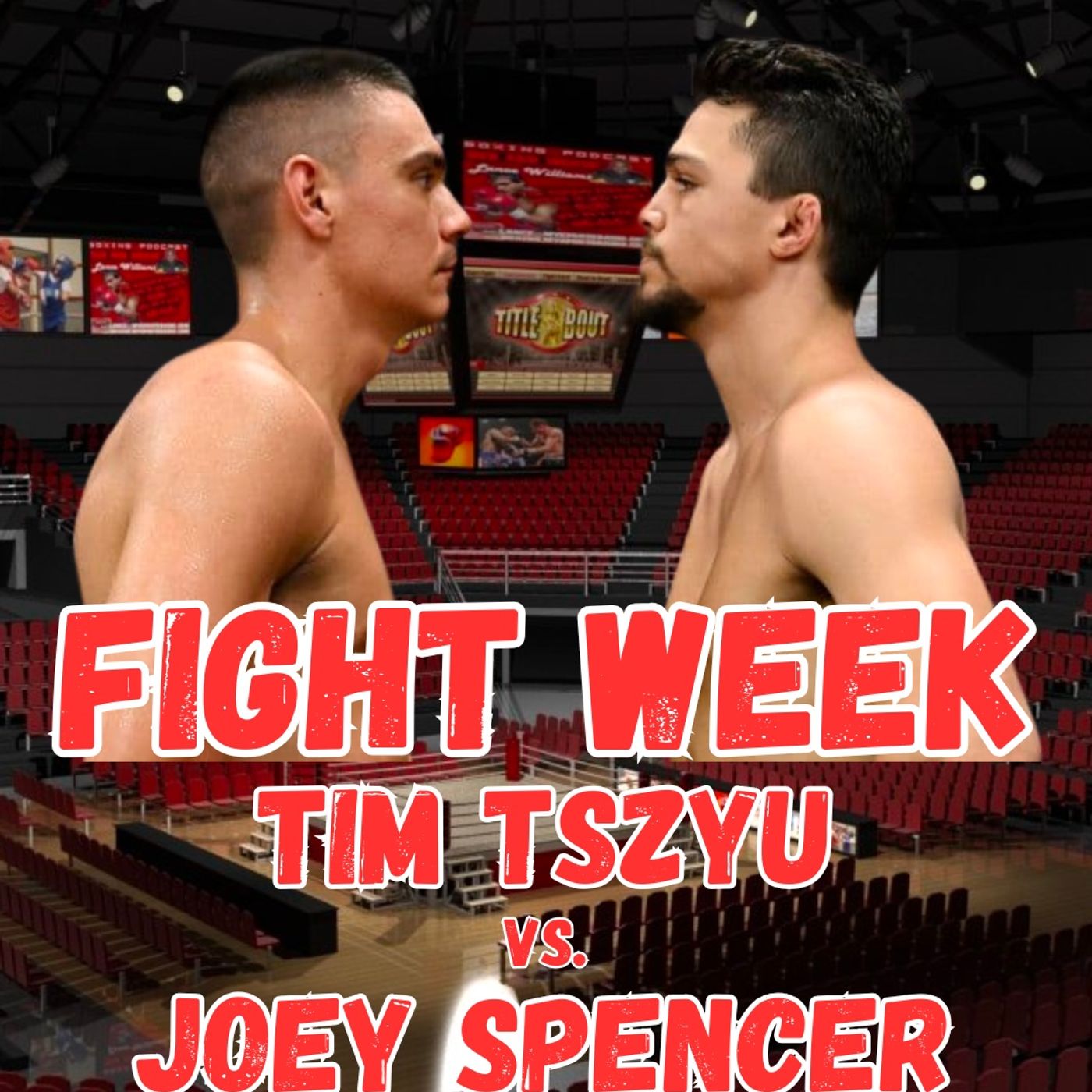 FIGHT WEEK: TIM TSZYU vs. JOEY SPENCER episode artwork