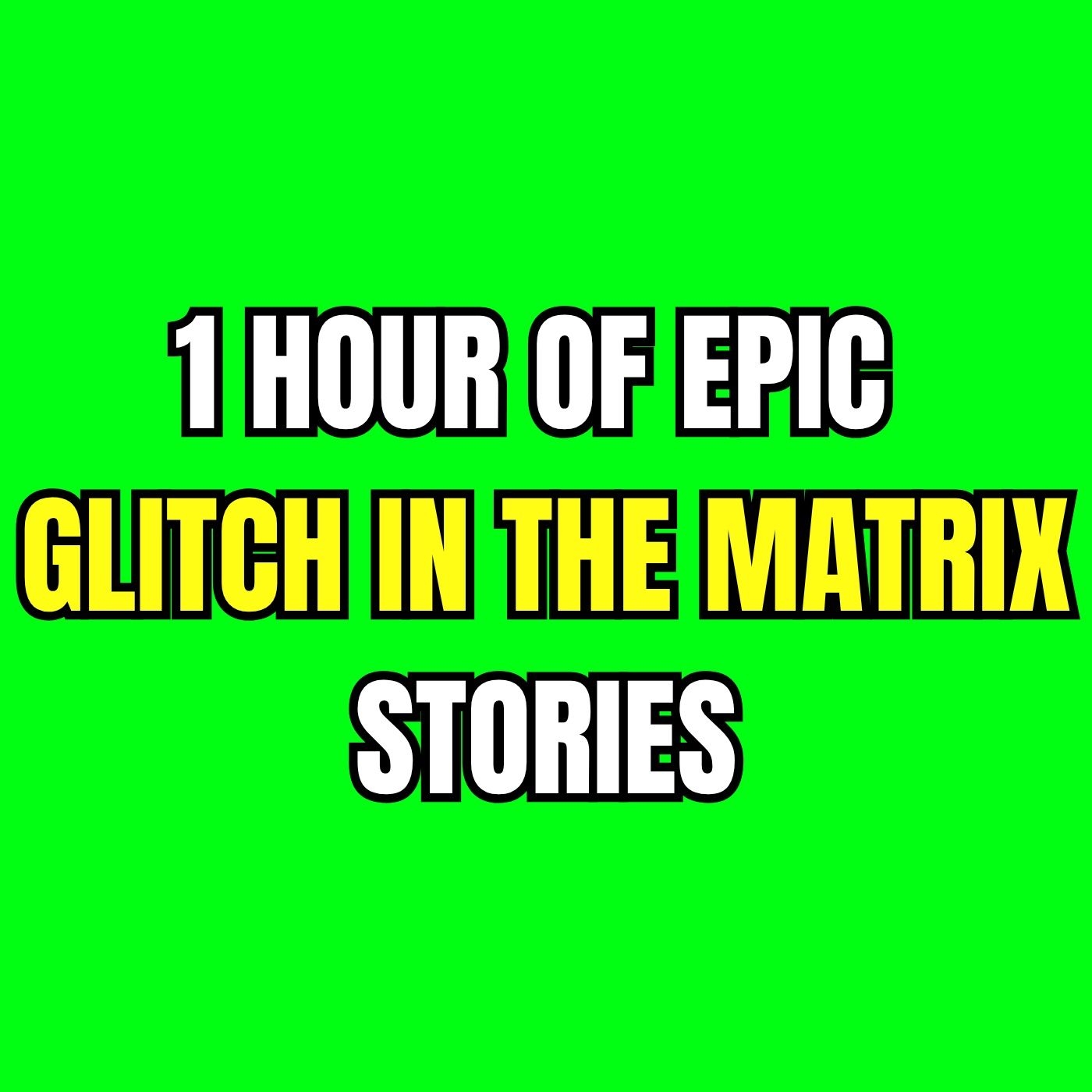 1 HOUR OF EPIC GLITCH IN THE MATRIX STORIES