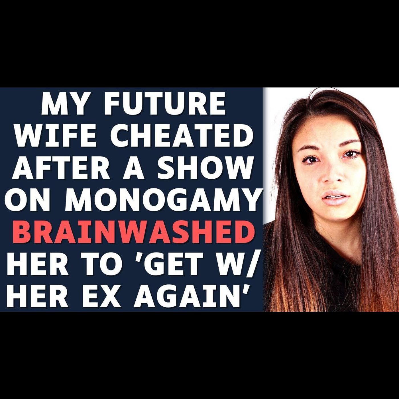 My Future Wife Cheated On Me After A Show About Monogamy Brainwashed Her | Reddit Cheating Stories episode artwork