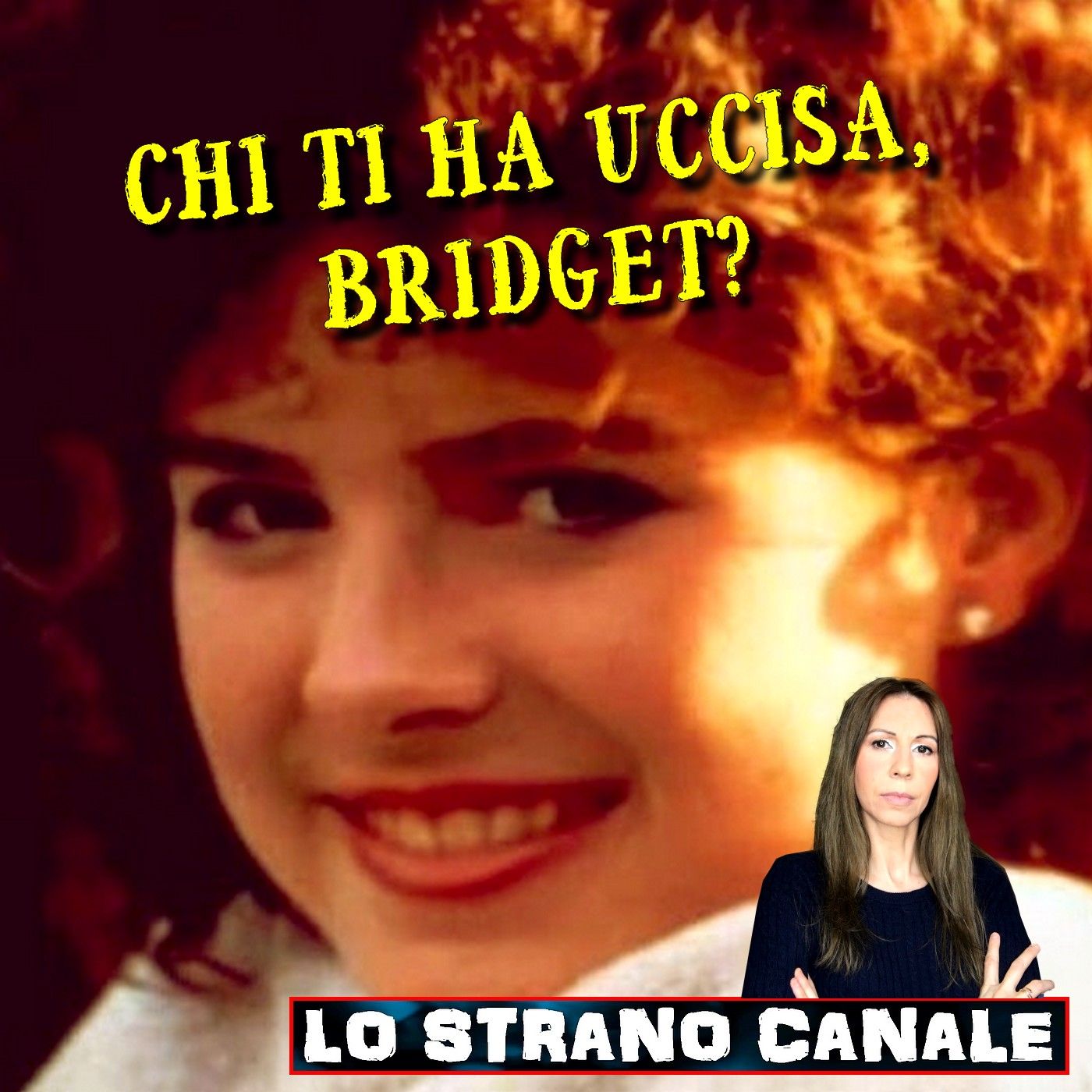 cover of episode L'INSPIEGABILE OMICIDIO DI BRIDGET PHILLIPS (Lo Strano Canale Podcast)