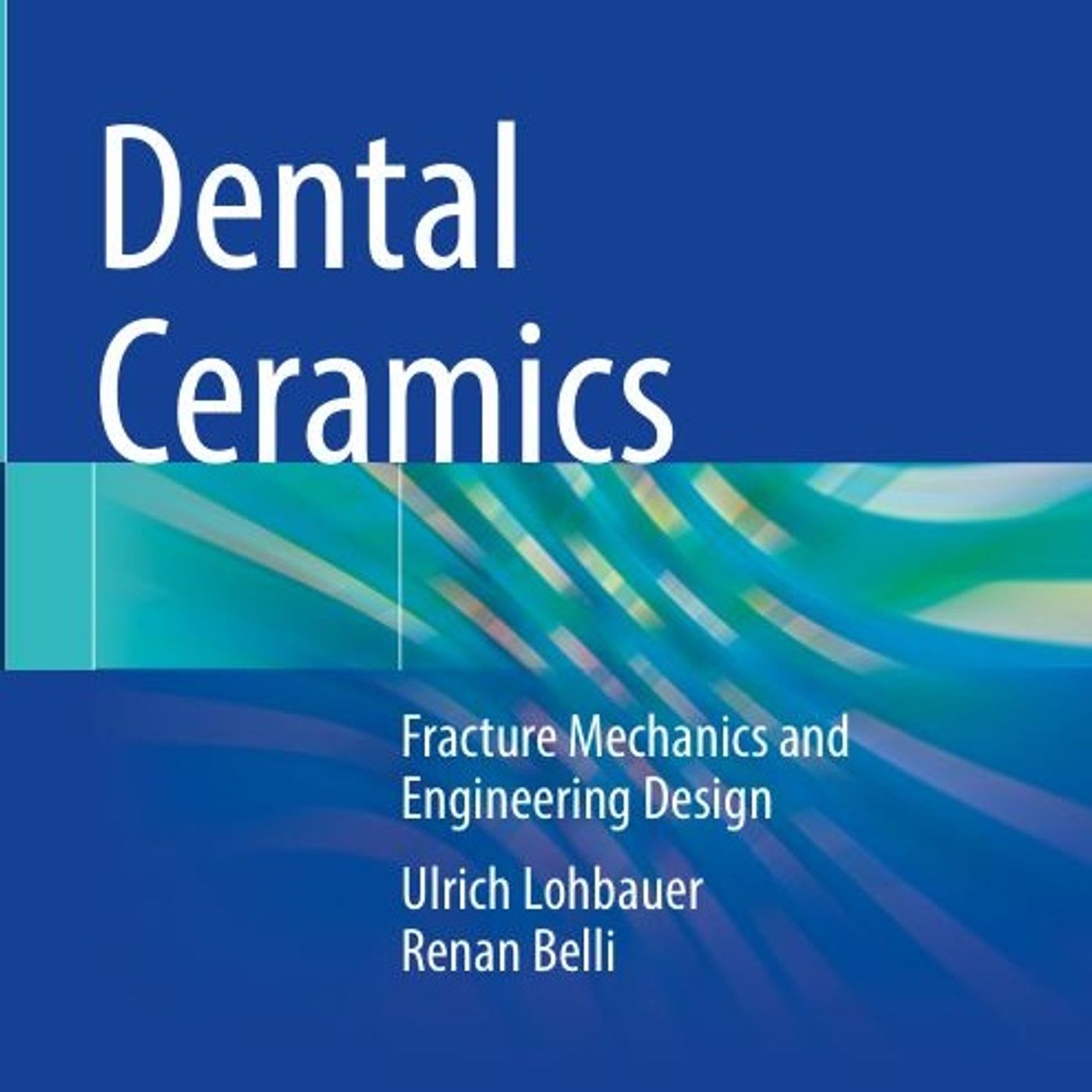 Dental Ceramics: Fracture Mechanics and Engineering Design