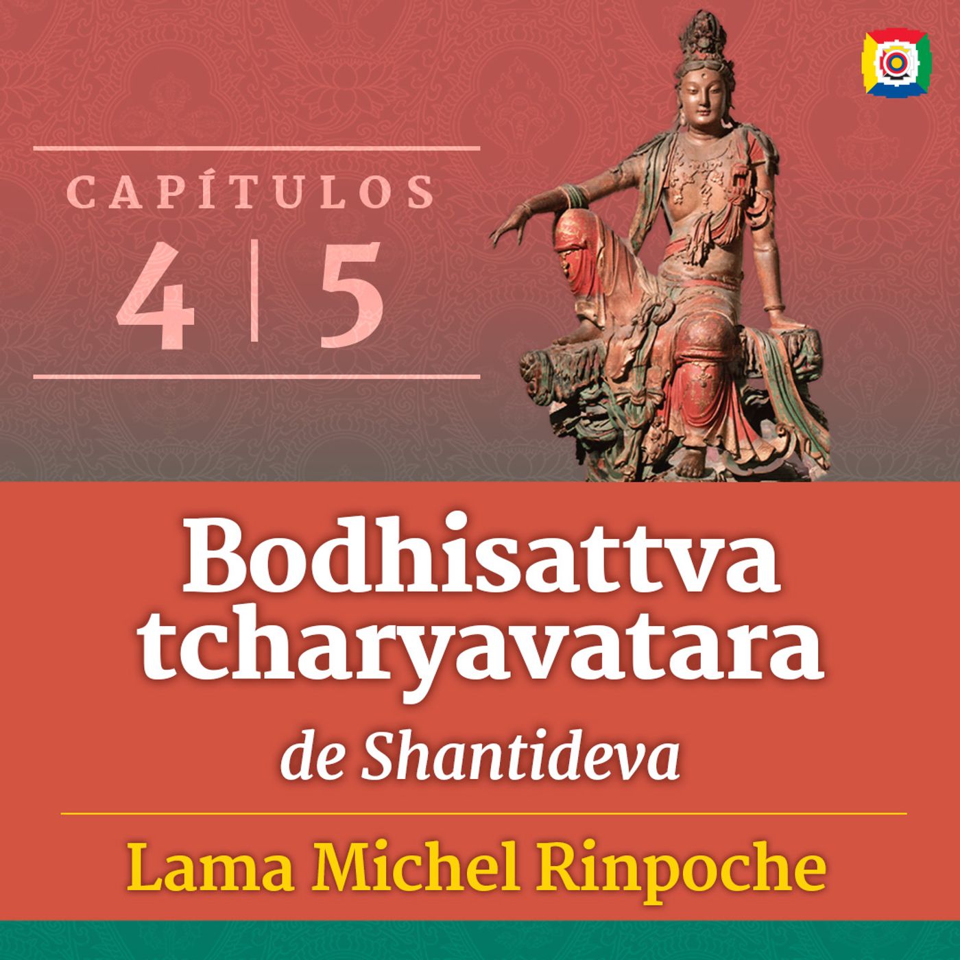 Bodhisattvatcharyavatara de Shantideva Capítulo 4 e 5