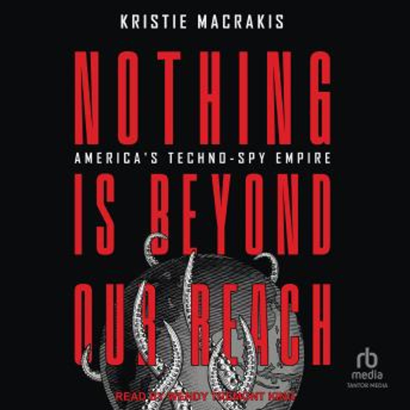 Nothing Is Beyond Our Reach: America's Techno-Spy Empire by Kristie Macrakis episode artwork