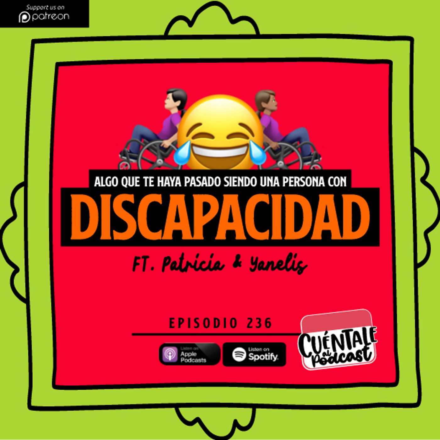 236. Algo que te haya pasado siendo una persona con DISCAPACIDAD (Ft. Patricia & Yanelis)