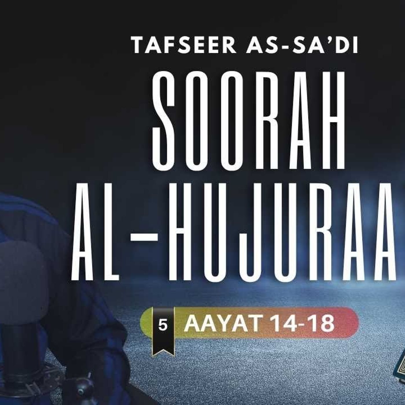 #5 Soorah Al-Hujuraat / Aayat 14-18 / Abu Mussab Wajdi Akkari