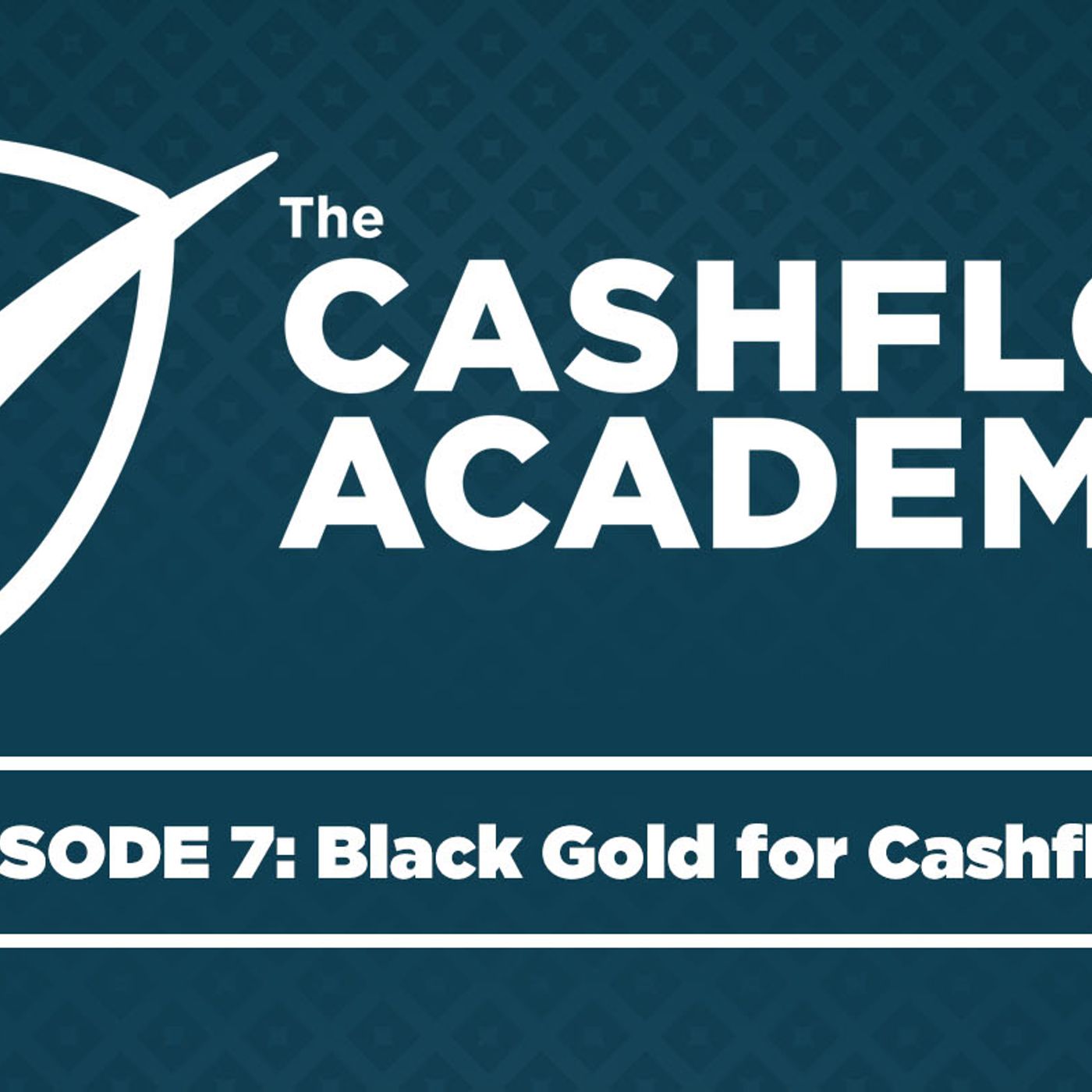 Black Gold for Cashflow (Episode 007)