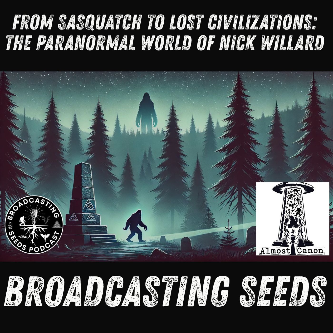 From Sasquatch to Lost Civilizations: The Paranormal World of Nick Willard