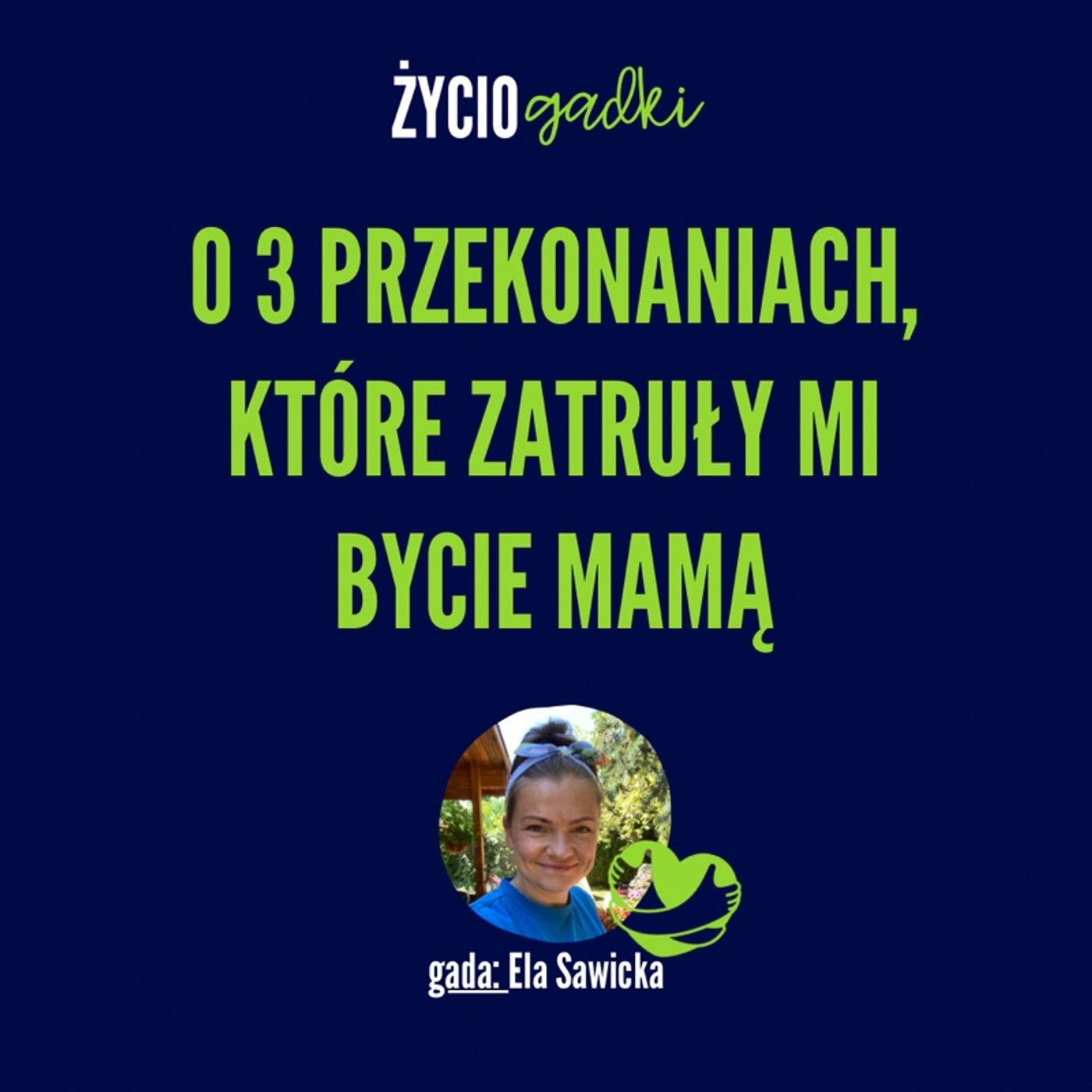 O 3 przekonaniach, które zatruły mi bycie mamą (07)