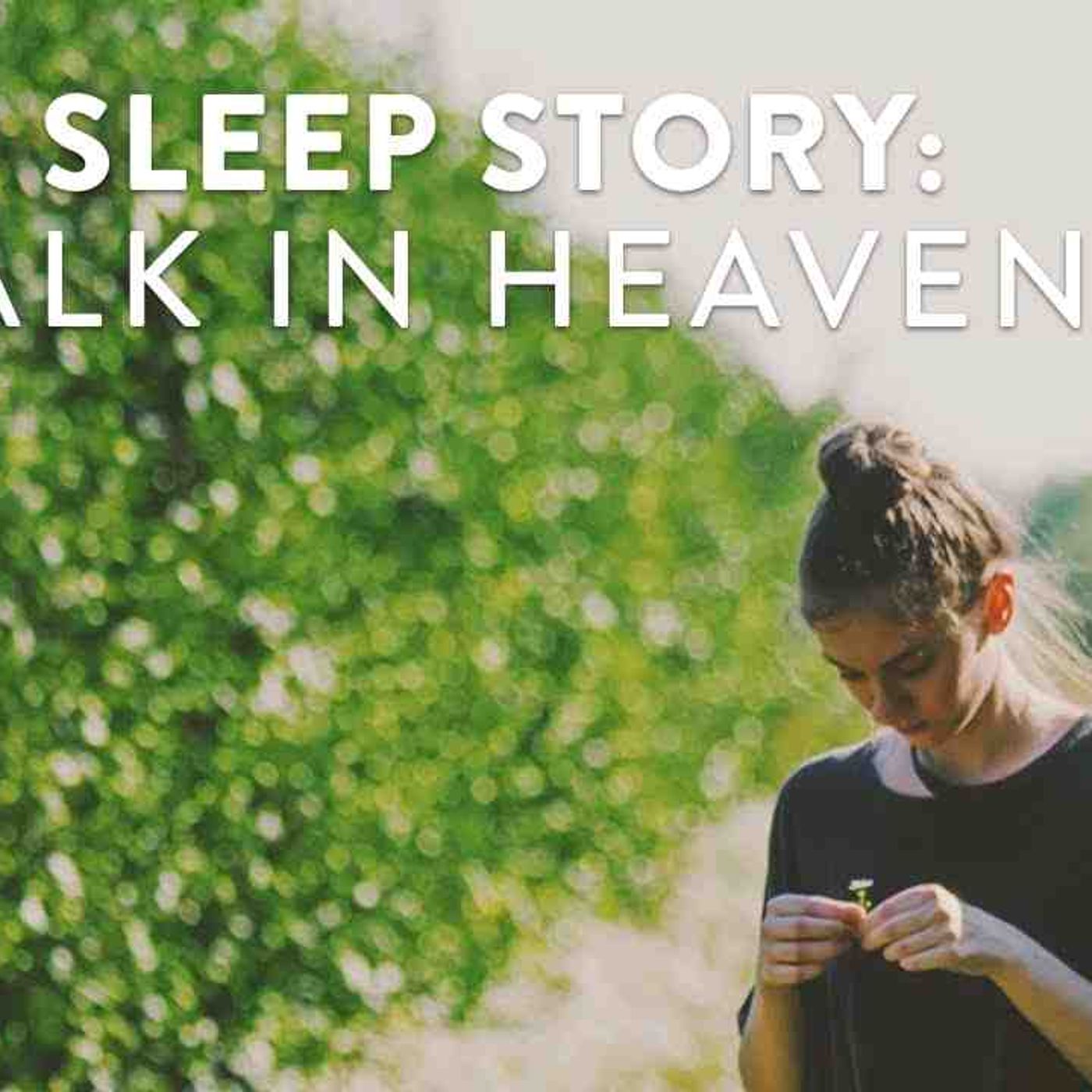 Deep Sleep Bible Story_ A Walk In Heaven episode artwork