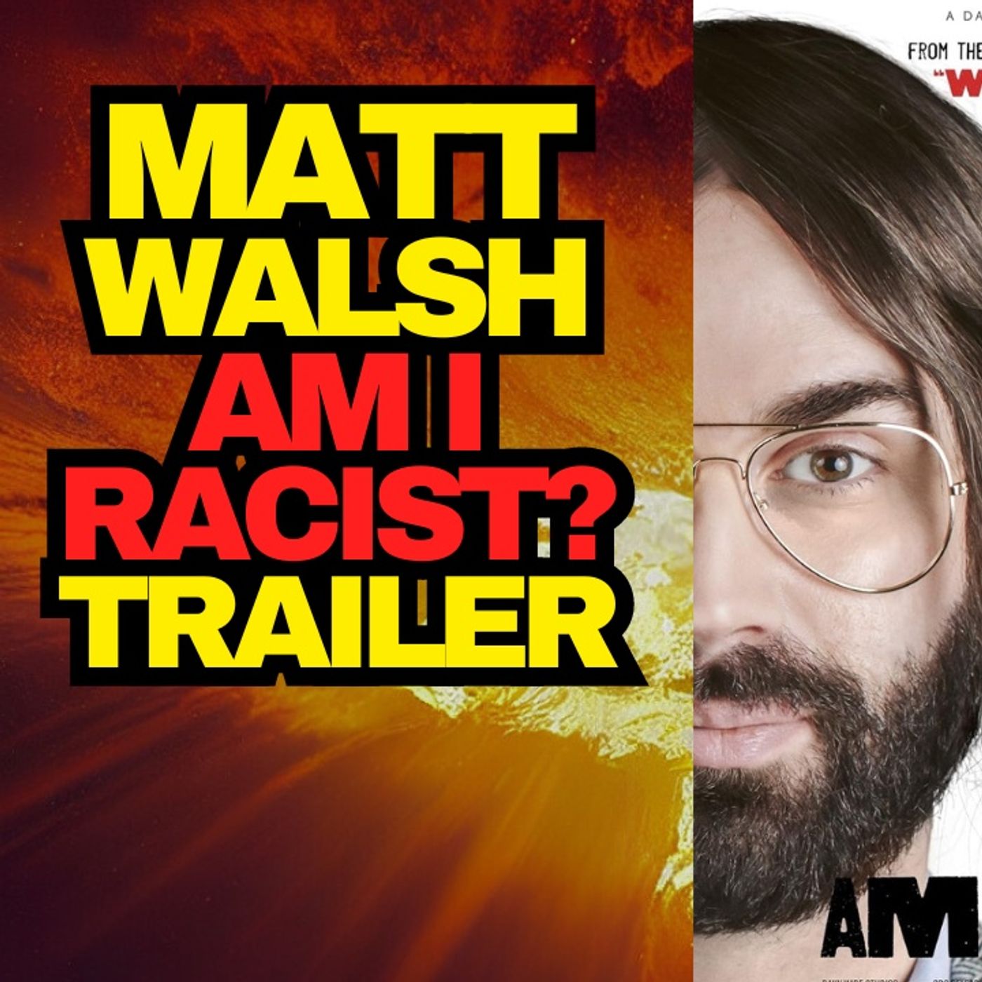 Matt Walsh, Am I Racist Trailer Review