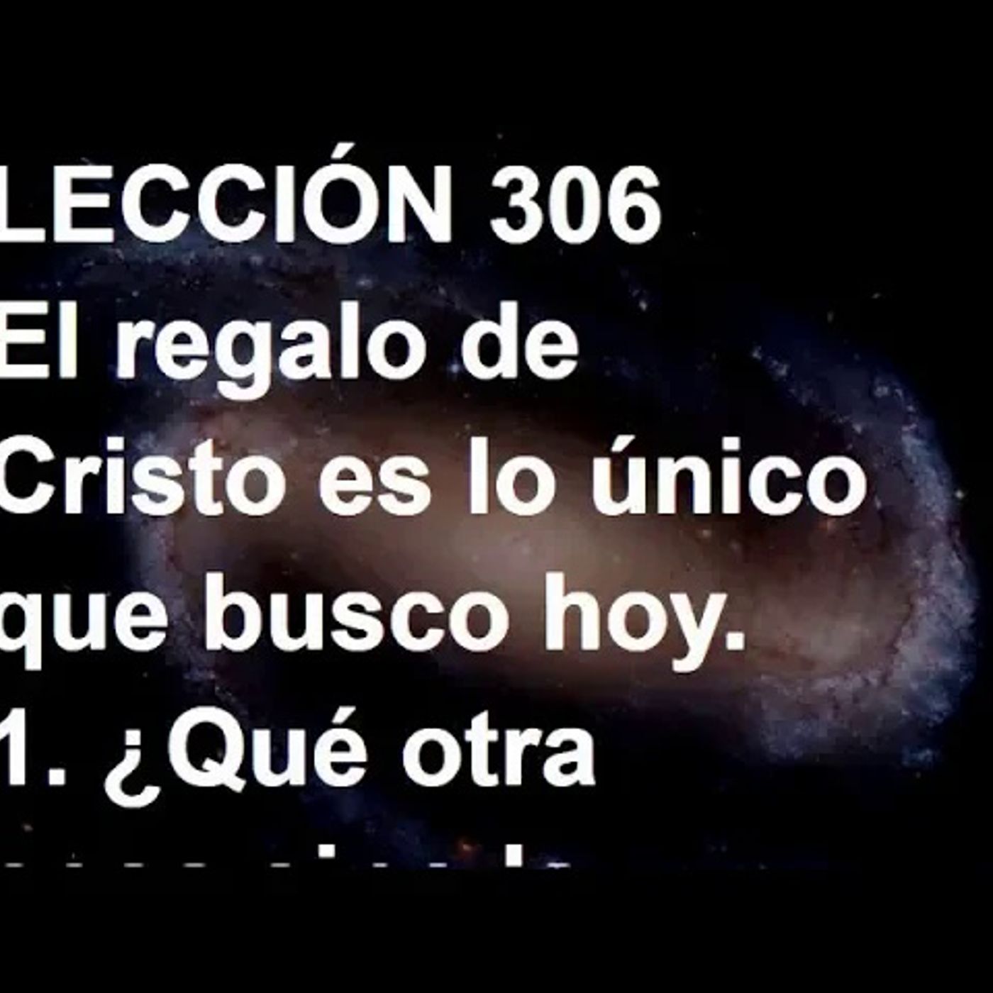 LECCIÓN 306 - Libro de Ejercicios. Un Curso de Milagros (Audiolibro) episode artwork