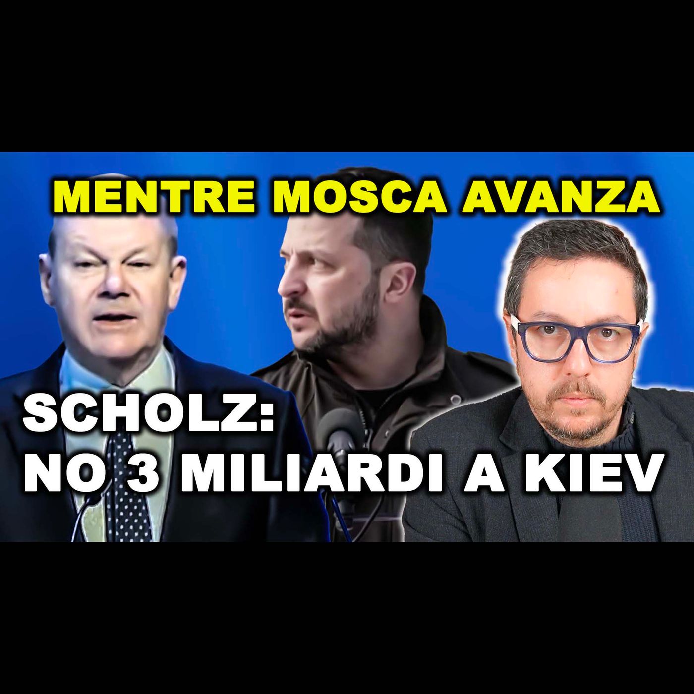SCHOLZ NEGA 3 MILIARDI a KIEV mentre MOSCA avanza ulteriormente al fronte