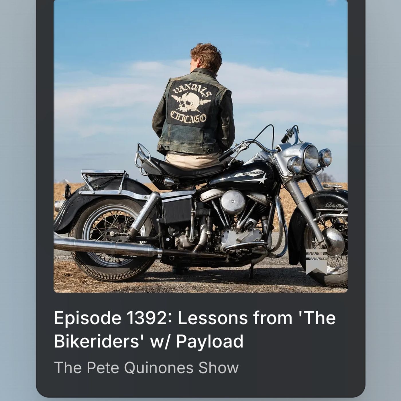 Episode 1392: Lessons from 'The Bikeriders' w/ Payload