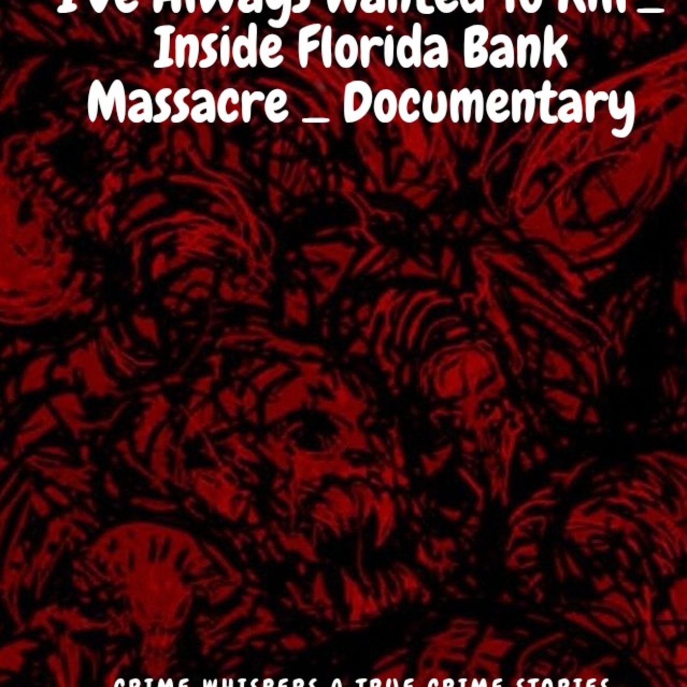 I've Always Wanted To Kill'_ Inside Florida Bank Massacre _ Documentary episode artwork