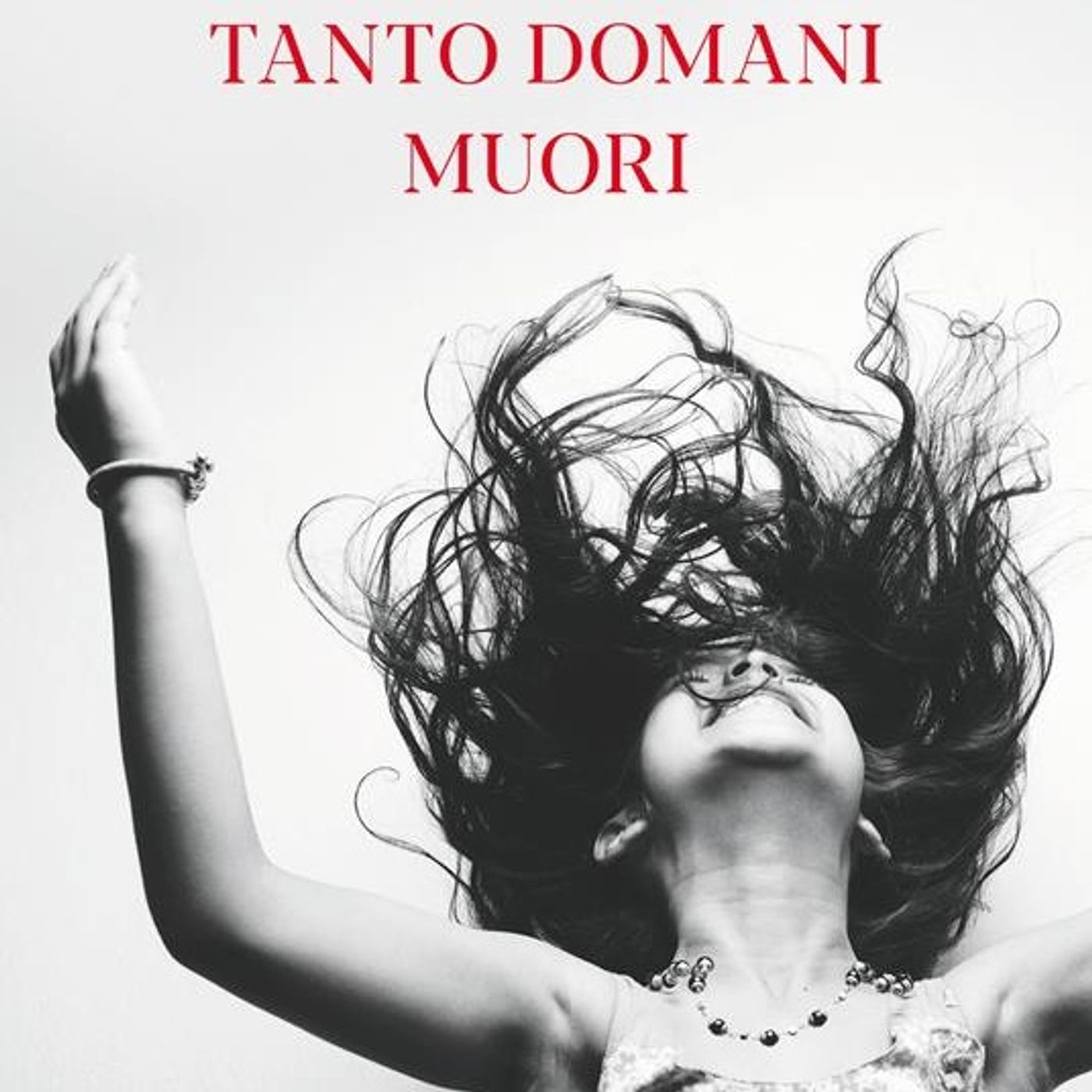 Antiniska Pozzi "Tanto domani muori"