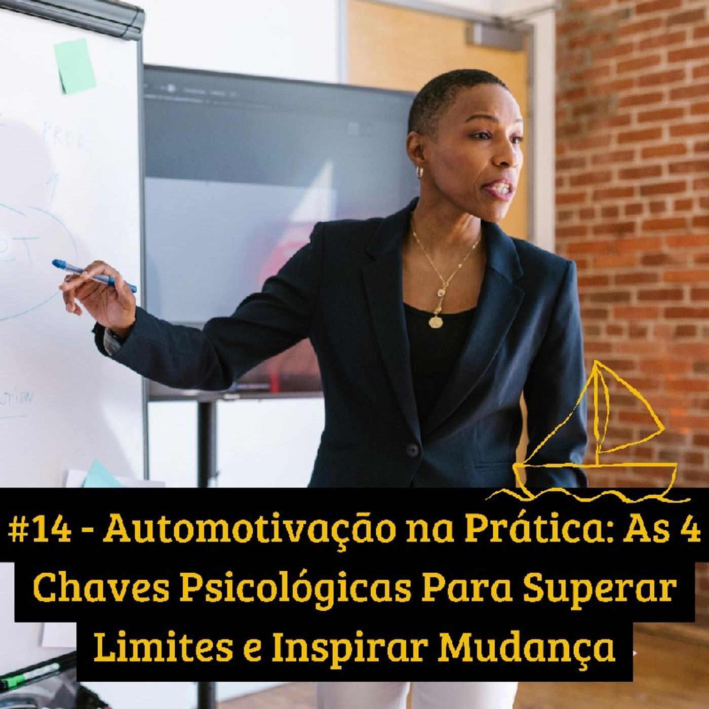 #14 - Automotivação na Prática: As 4 Chaves Psicológicas Para Superar Limites e Inspirar Mudança