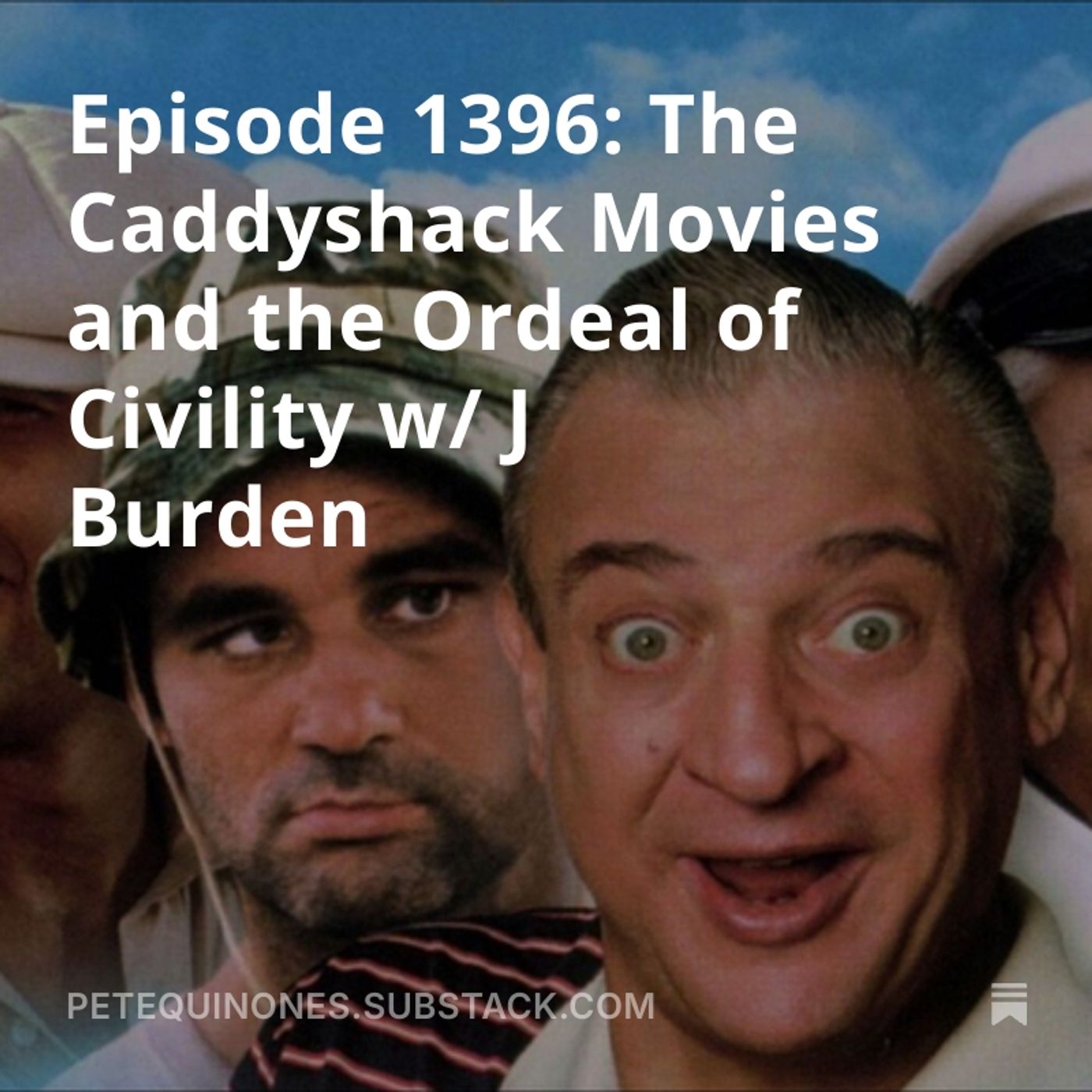 Episode 1396: The Caddyshack Movies and the Ordeal of Civility w/ J Burden episode artwork