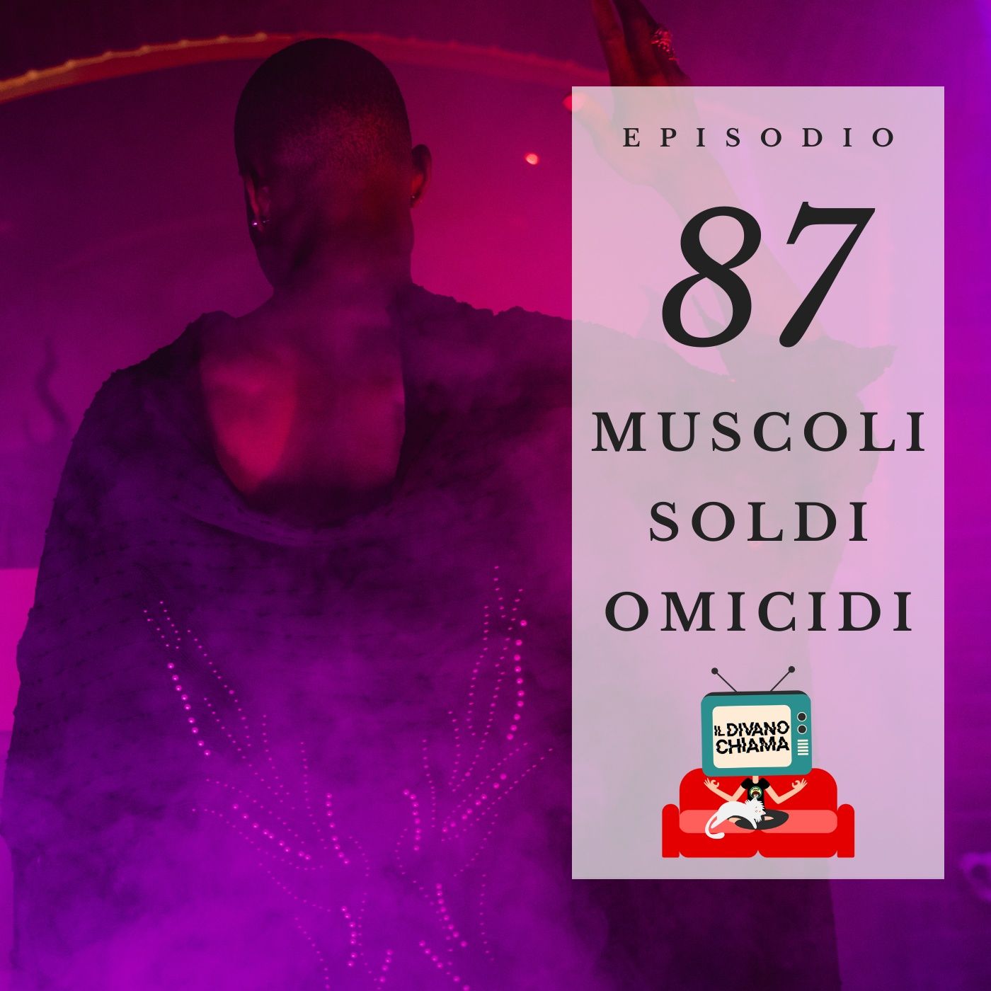 Puntata 87 - Muscoli, soldi, omicidi episode artwork