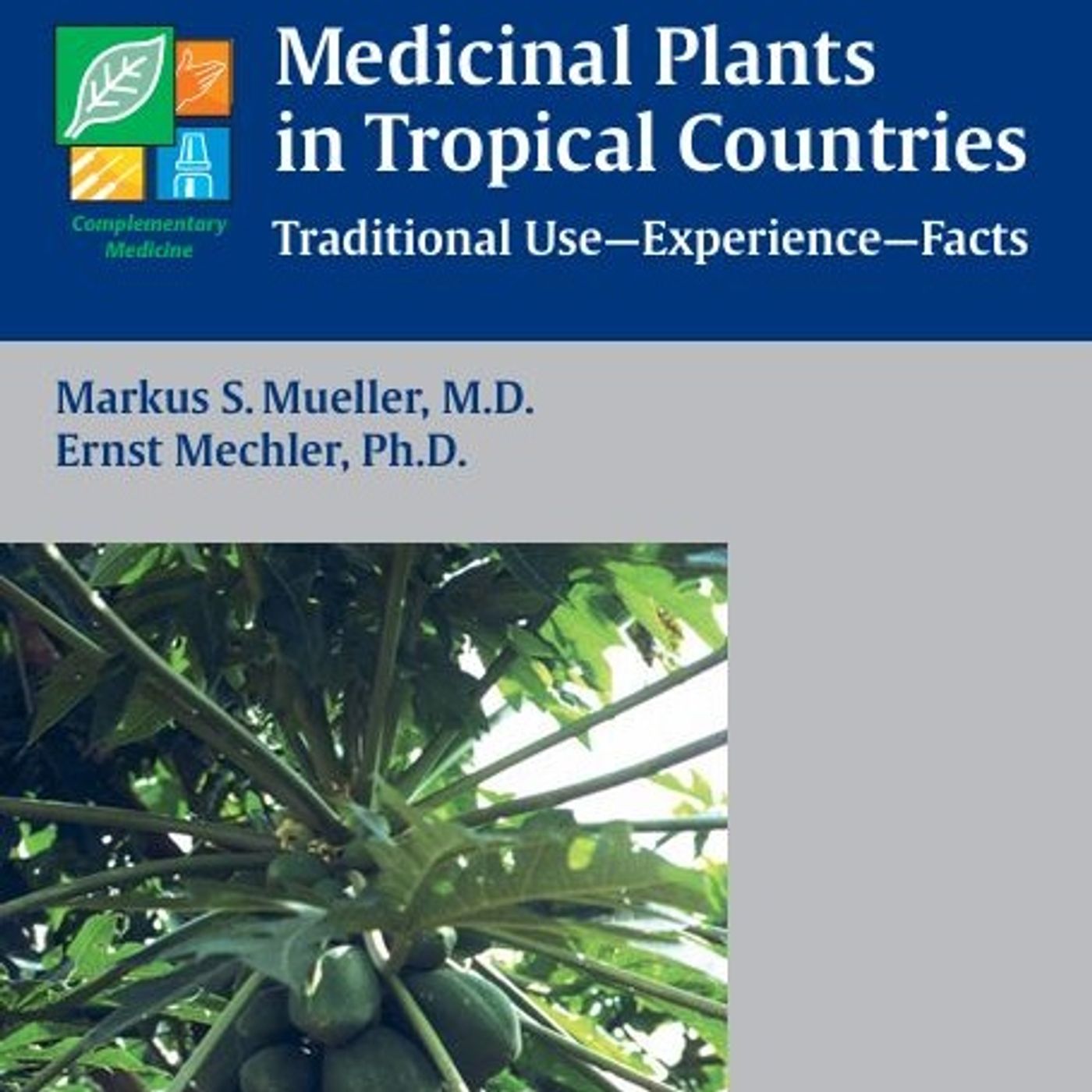 Medicinal Plants in Tropical Countries: Traditional Use - Experience - Facts
