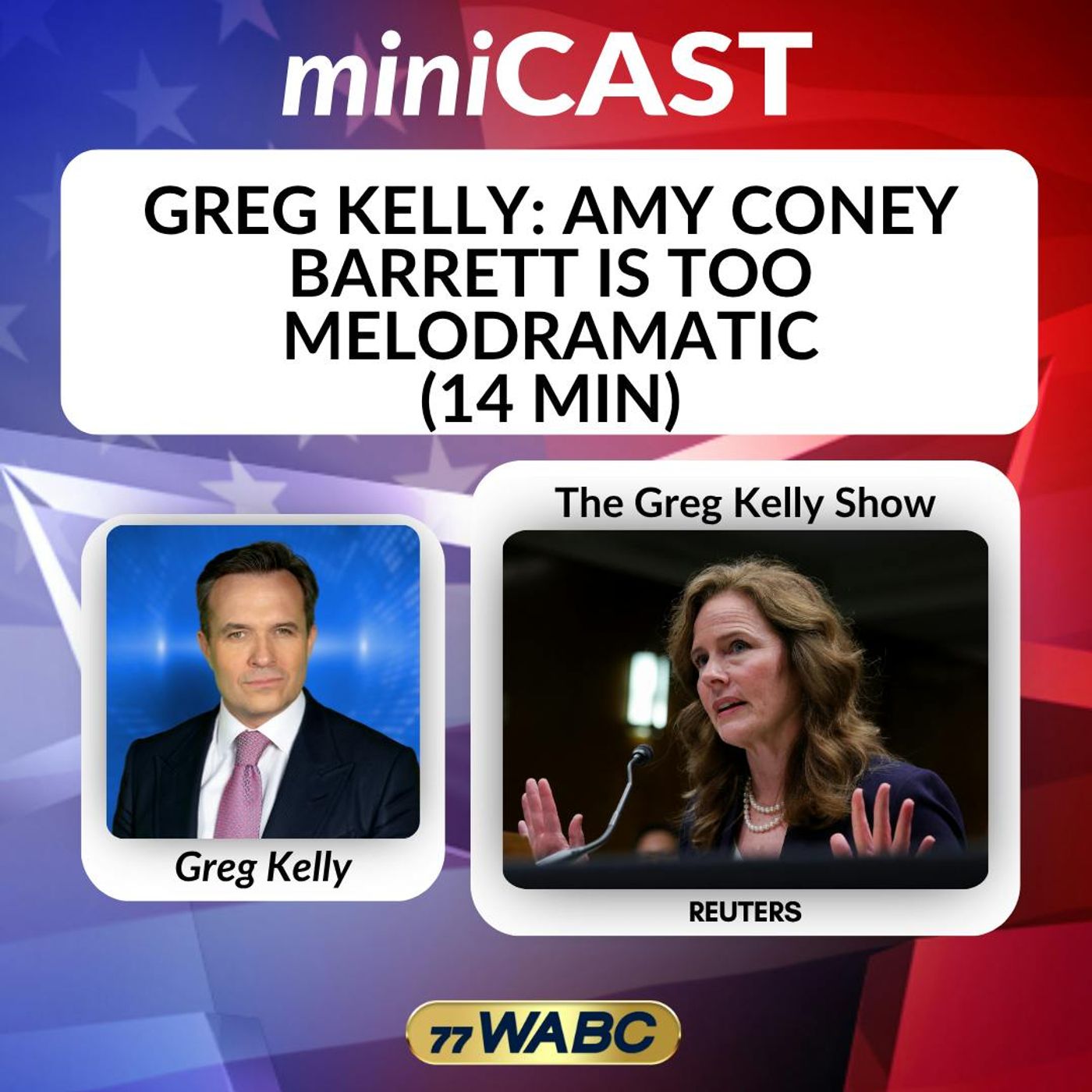 Greg Kelly: Amy Coney Barrett Is Too Melodramatic (14 min) | 07-15-26