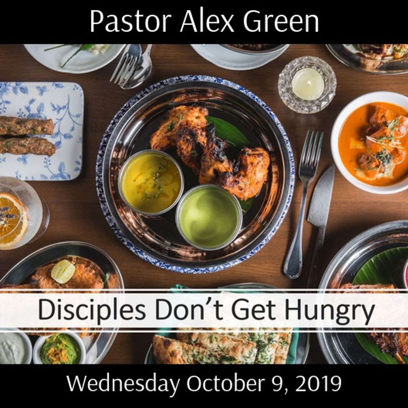 Pastor Alex Green: Disciples Don't Get Hungry. October 9 2019