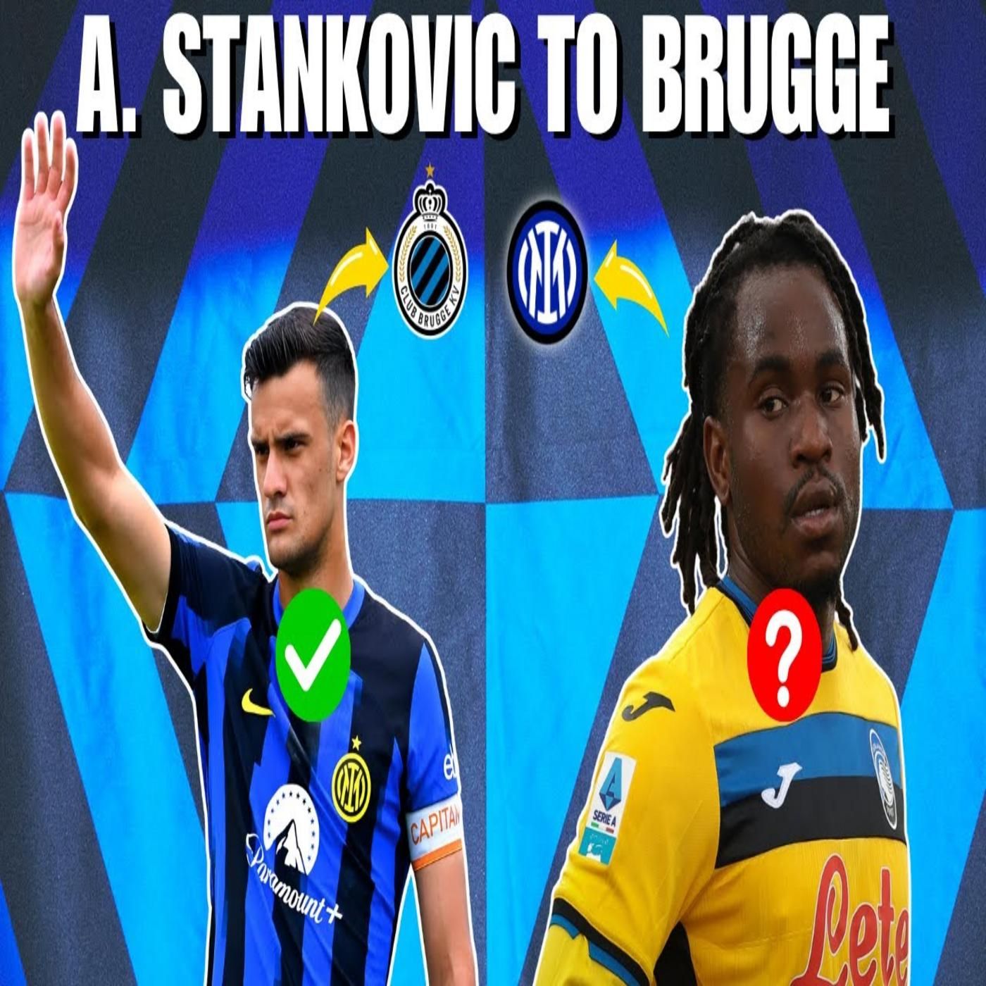 STANKOVIC TO CLUB BRUGGE ALMOST DONE! 🚨 NOW INTER NEED TO UP THEIR €40M OFFER FOR LOOKMAN... episode artwork