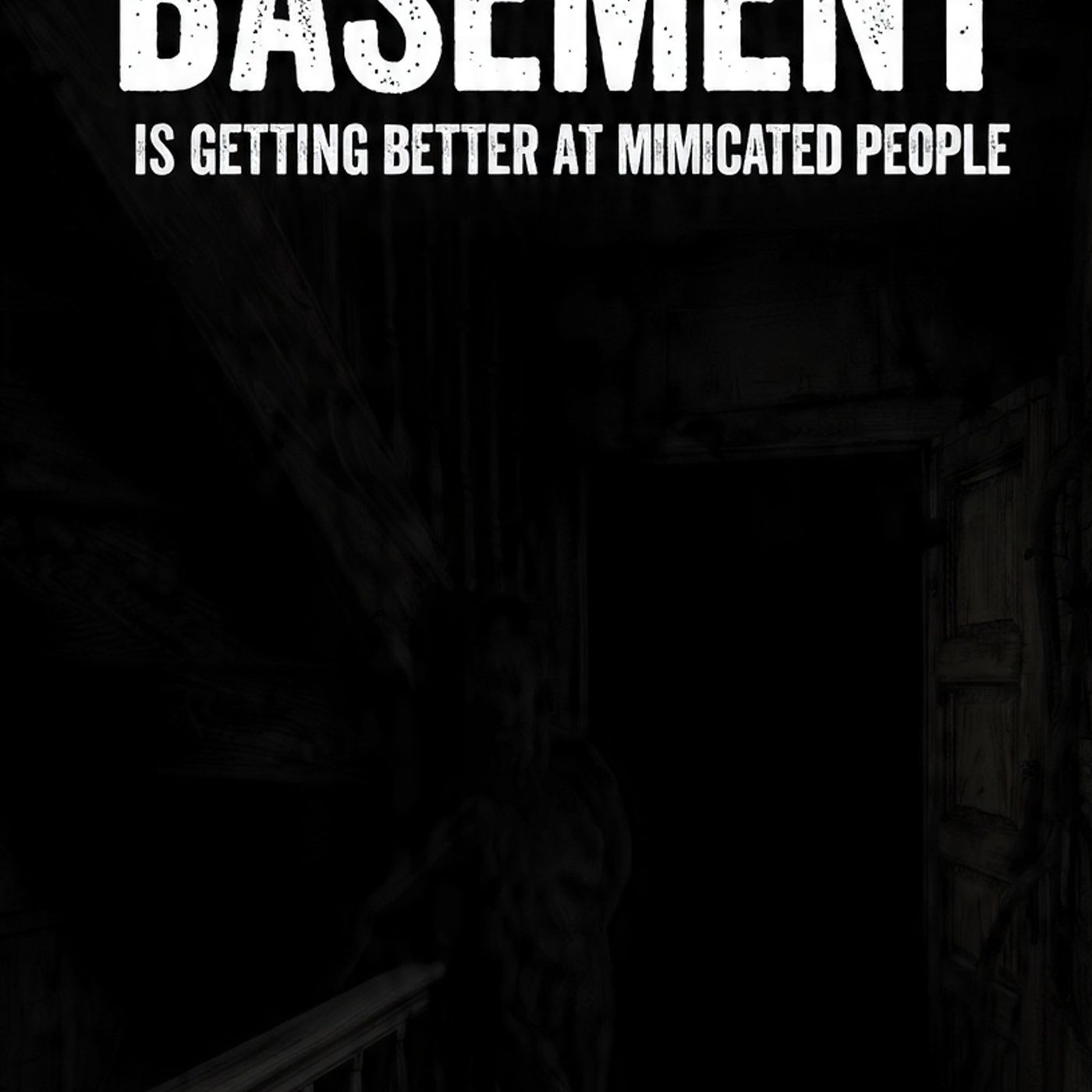 The Thing In The Basement Is Getting Better At Mimicking People episode artwork